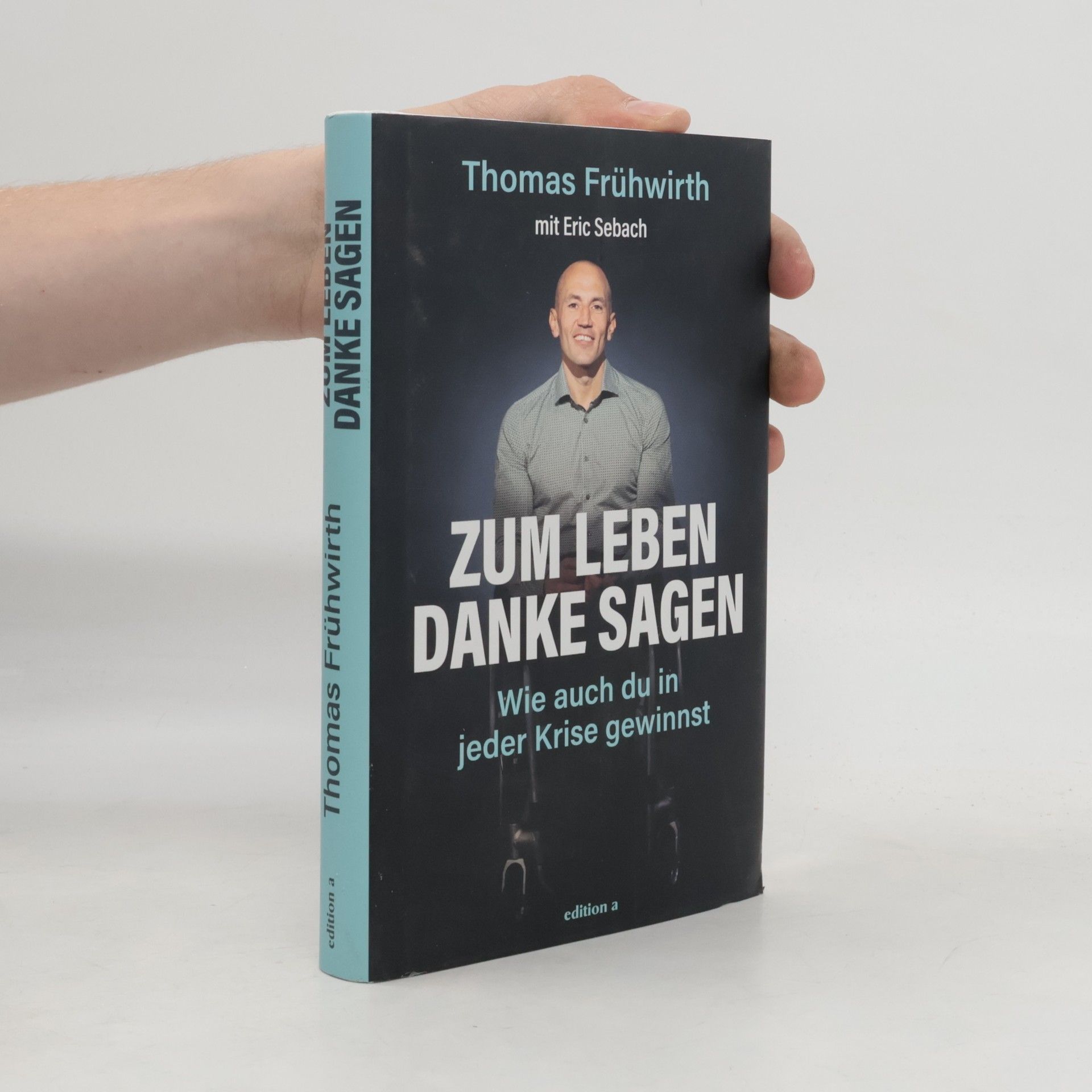 Thomas Frühwirth Zum Leben Danke sagen. Wie auch du in jeder Krise gewinnst