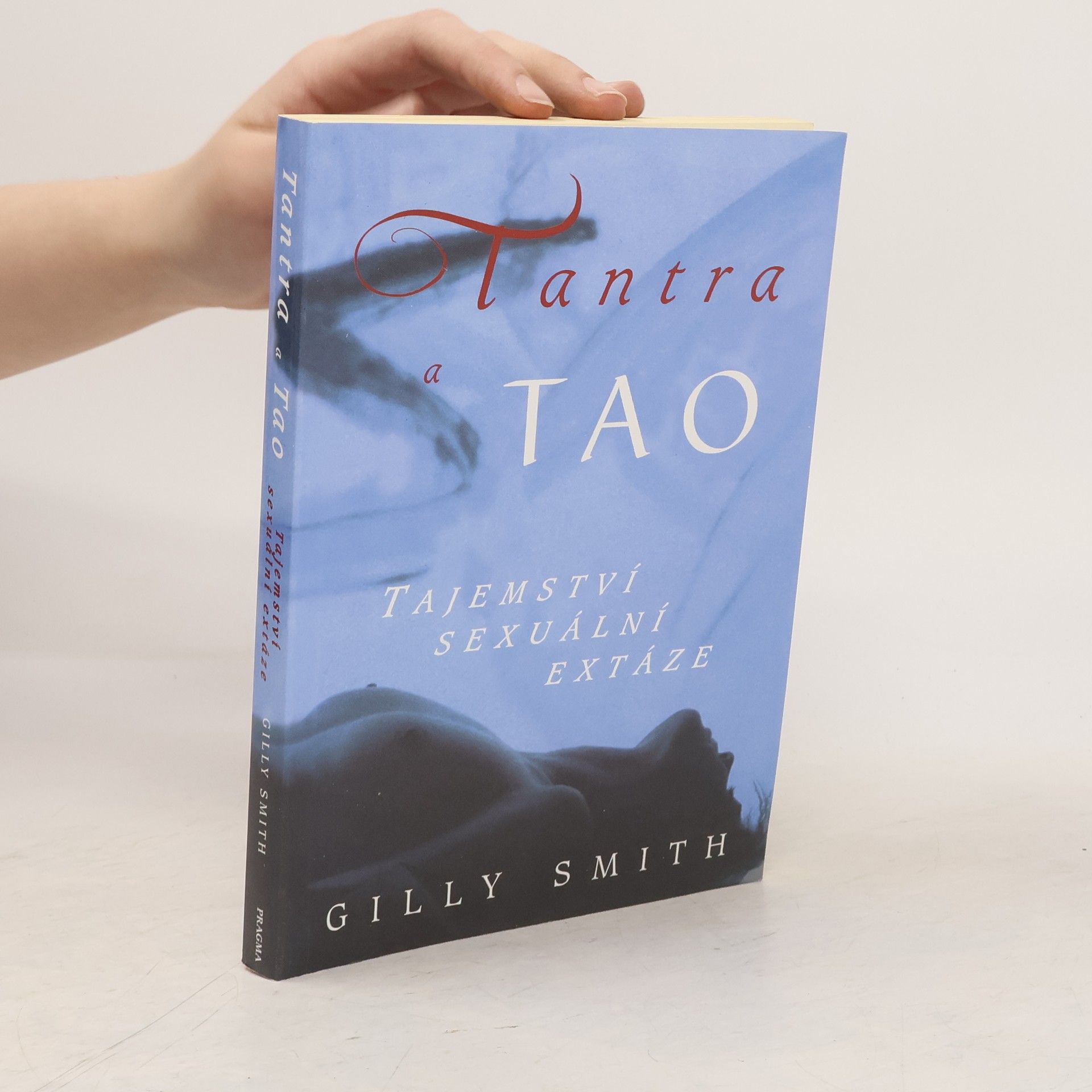 Gilly Smith Tantra a tao: Tajemství sexuální extáze