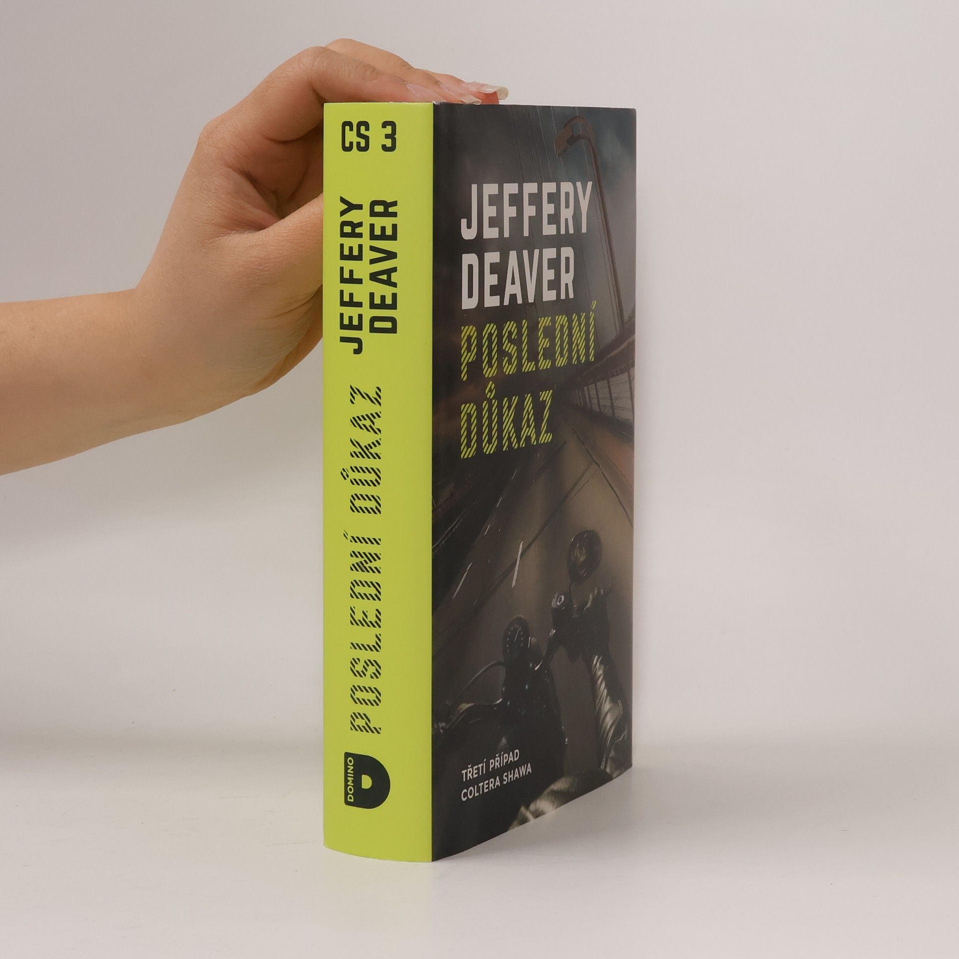 Jeffery Deaver Poslední důkaz : třetí případ Coltera Shawa