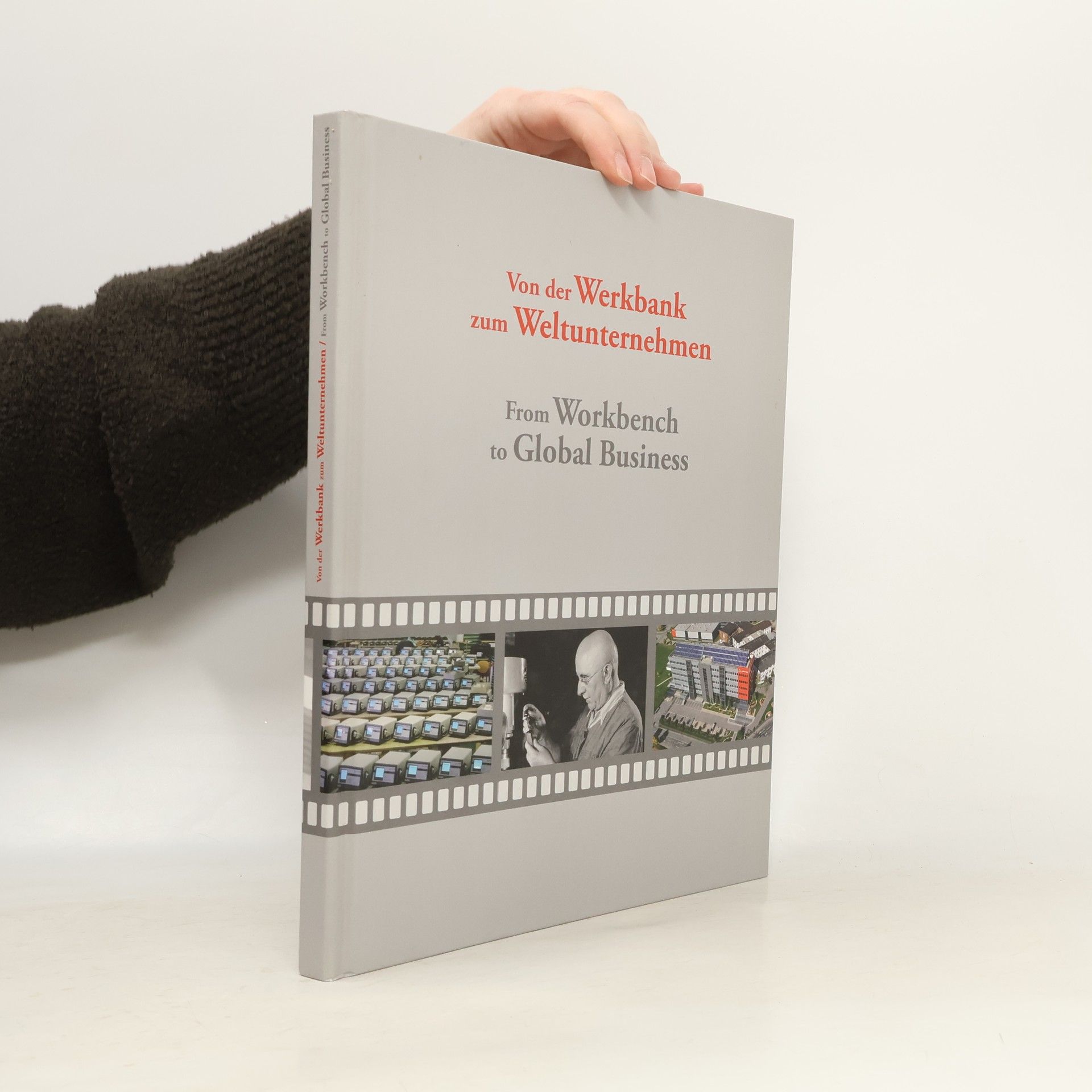 Various authors Von der Werkbank zum Weltunternehmen. From Workbench to Global Business