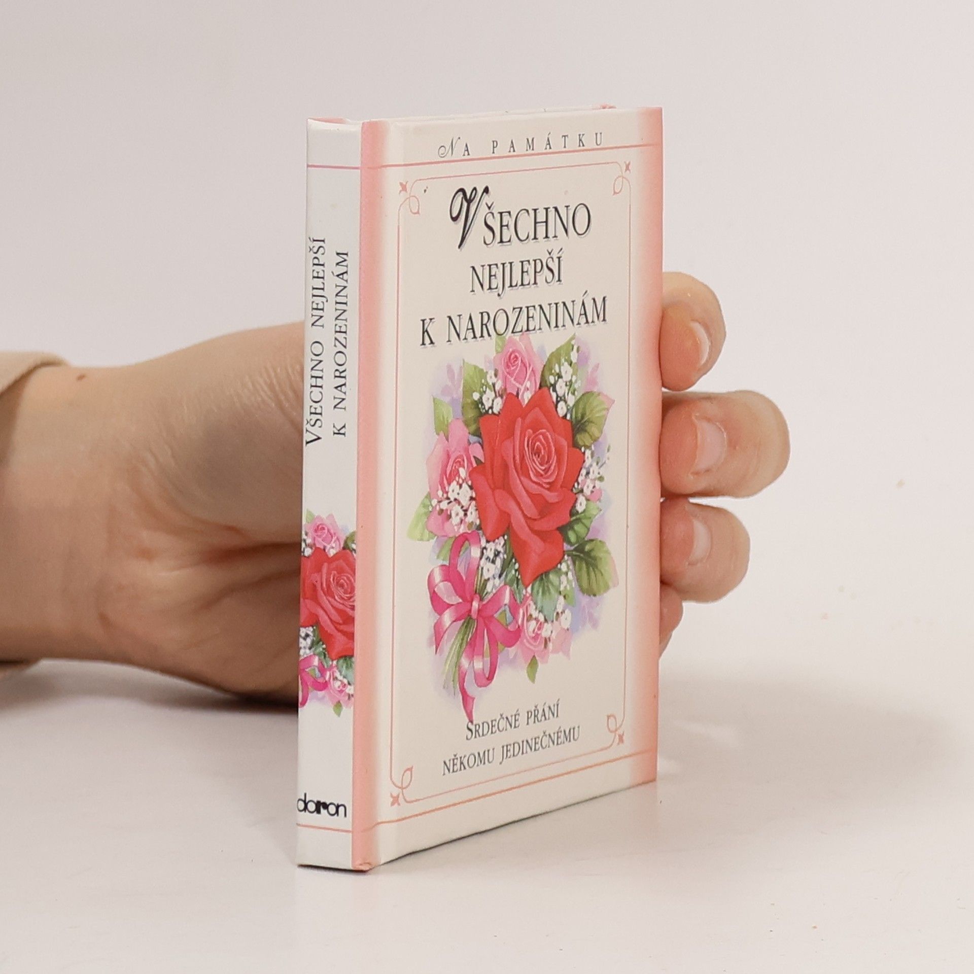 Všechno nejlepší k narozeninám : srdečné přání někomu jedinečnému