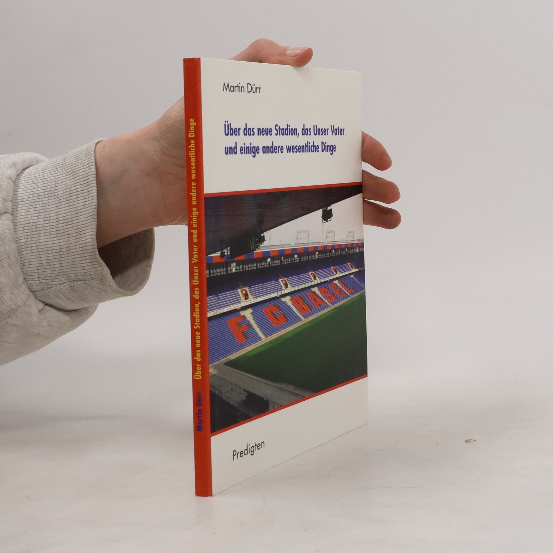 Martin Dürr Über das neue Stadion, das Unser Vater und einige andere wesentliche Dinge