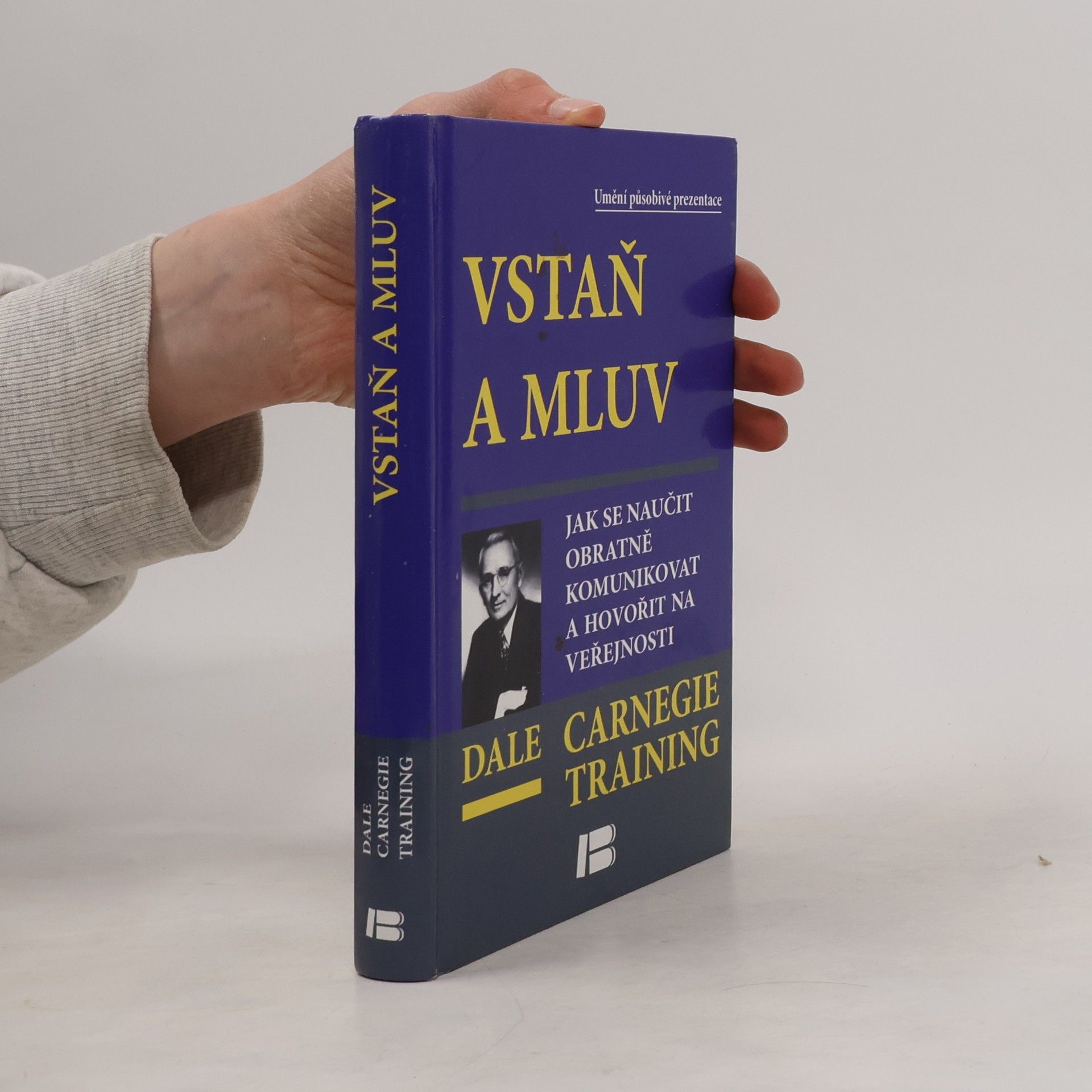 Dale Carnegie Vstaň a mluv - Jak se naučit obratně komunikovat a hovořit na veřejnosti