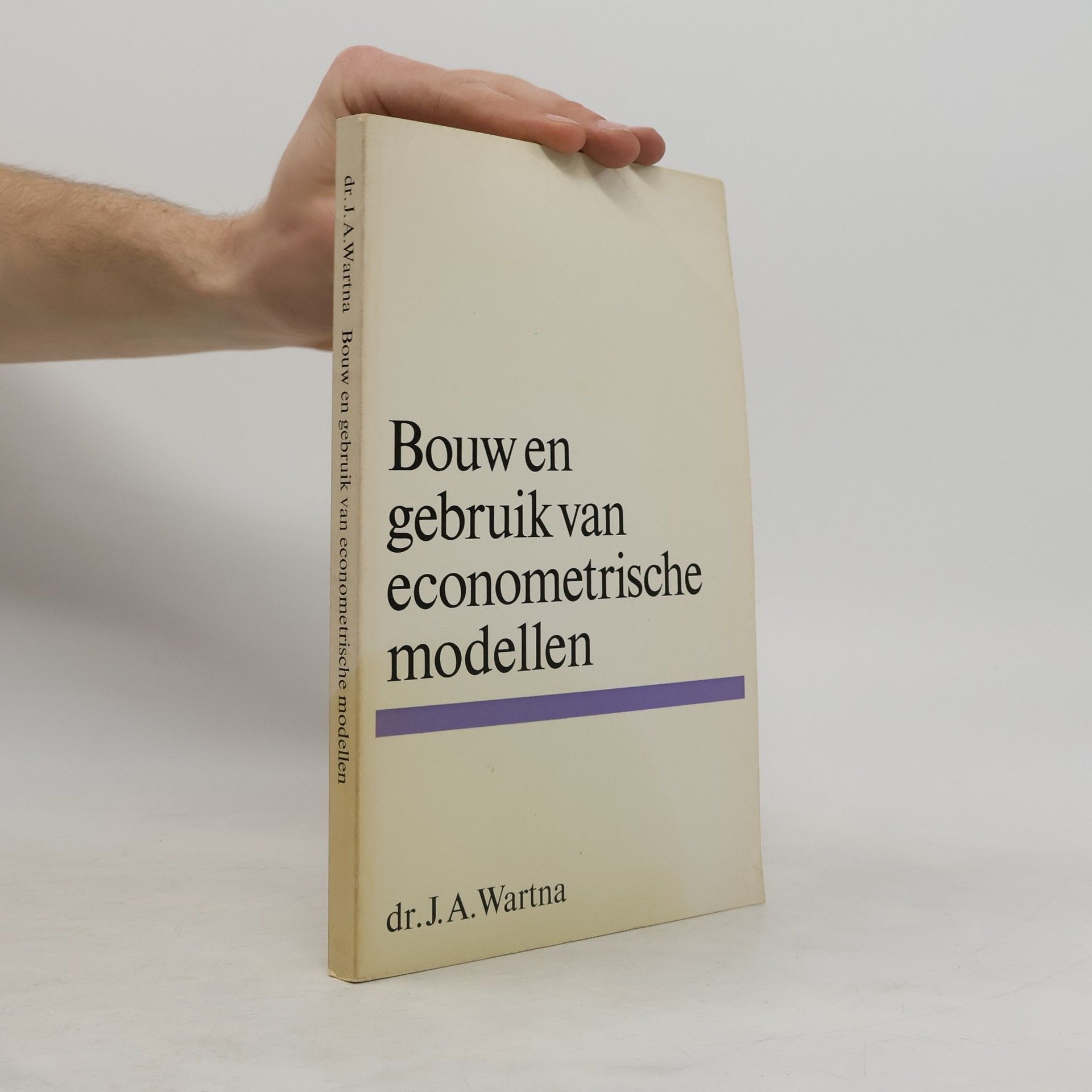 Julius Adolf Wartna Bouw en gebruik van econometrische modellen