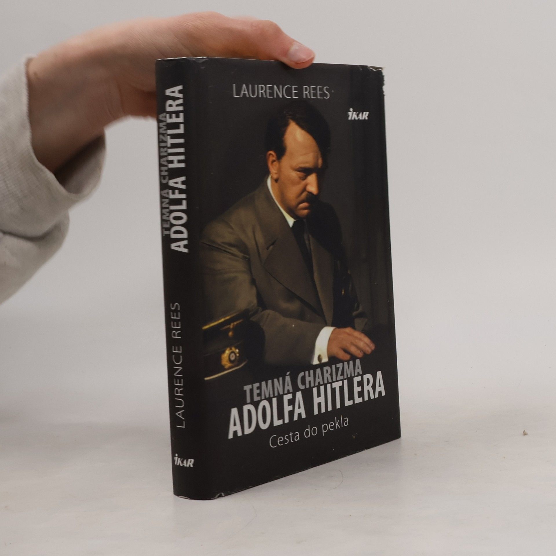 Laurence Rees Temná charizma Adolfa Hitlera (Cesta do pekla)