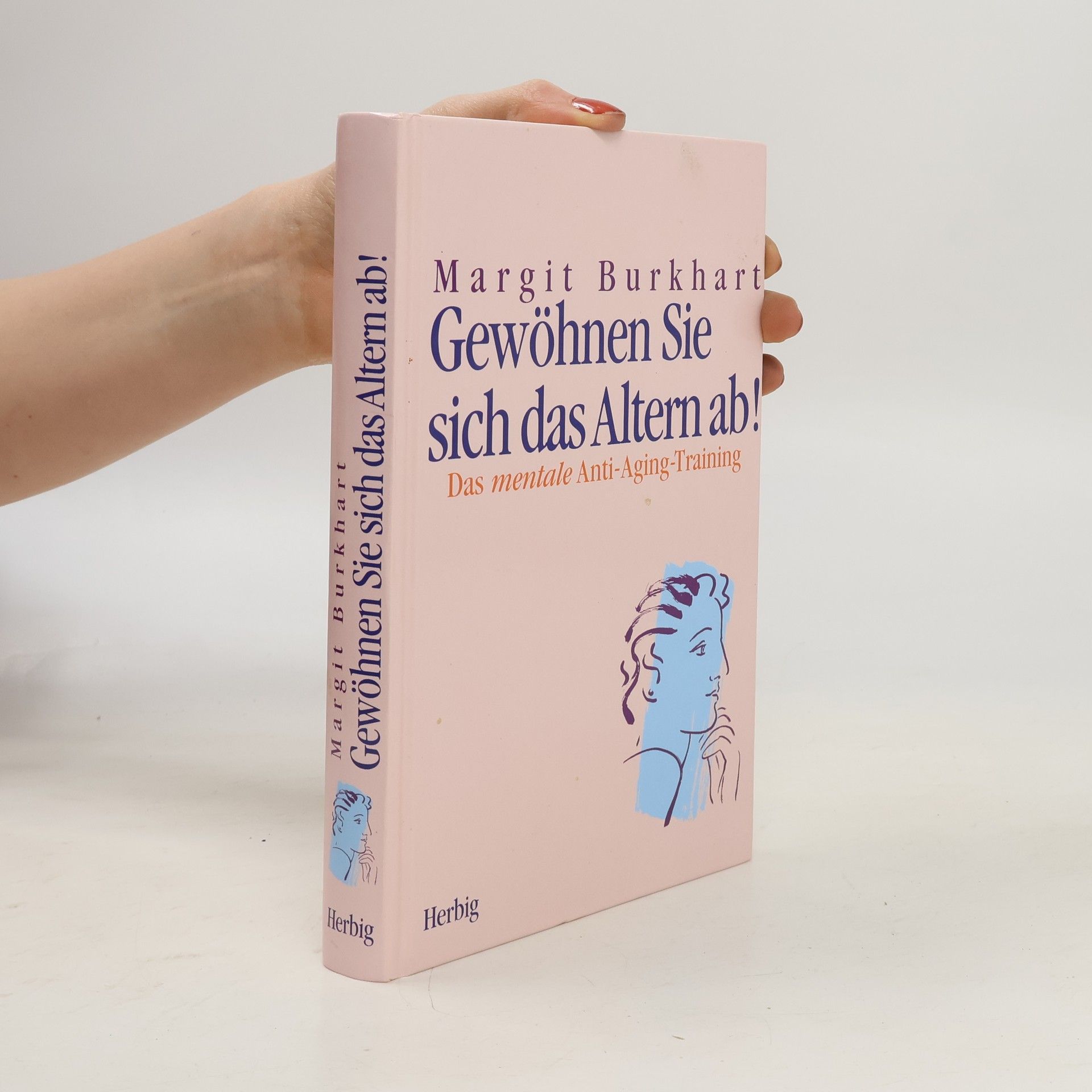 Margit Burkhart Gewöhnen Sie sich das Altern ab!