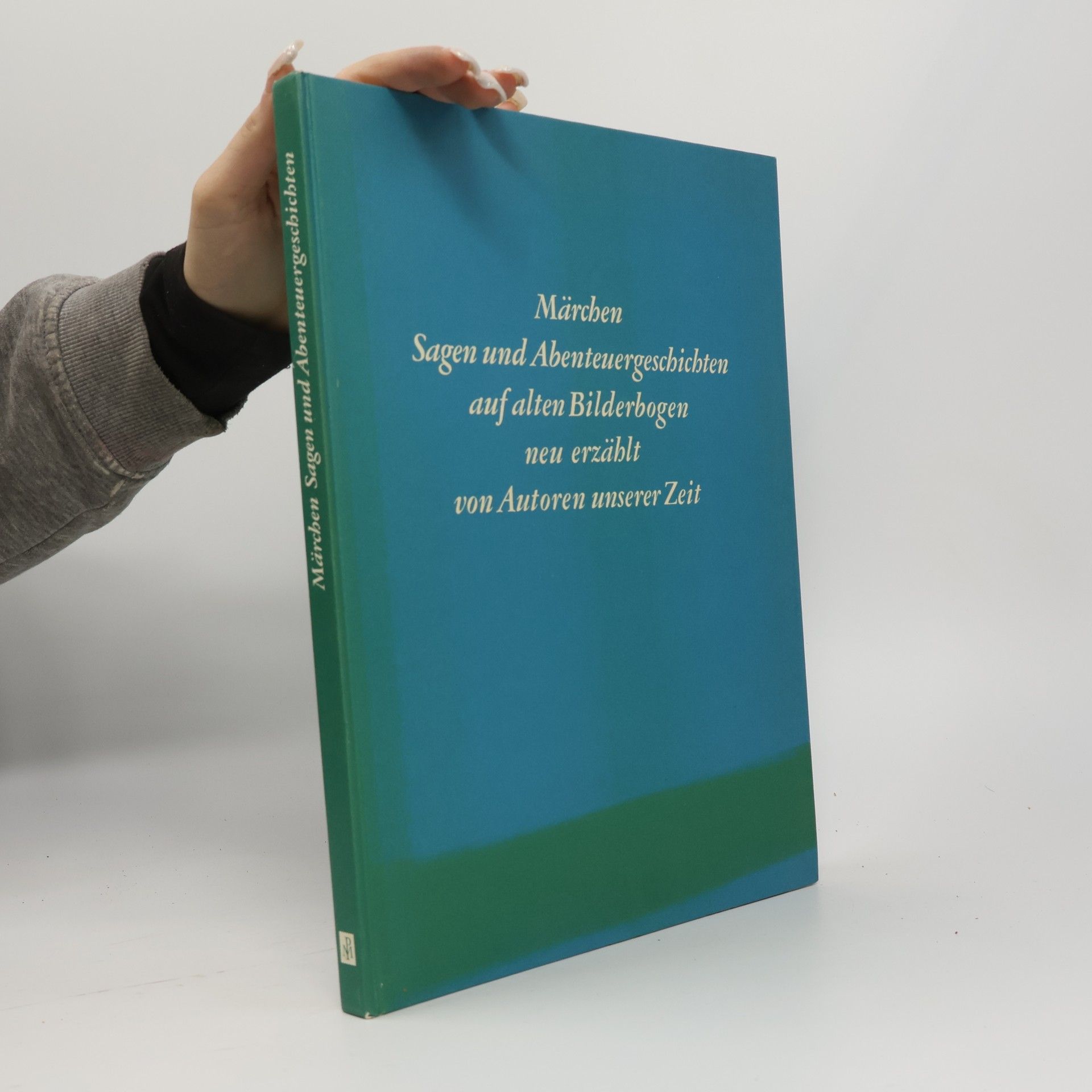 Autorenkollektiv Märchen, Sagen und Abenteuergeschichten auf alten Bilderbogen neu erzählt von Autoren unserer Zeit