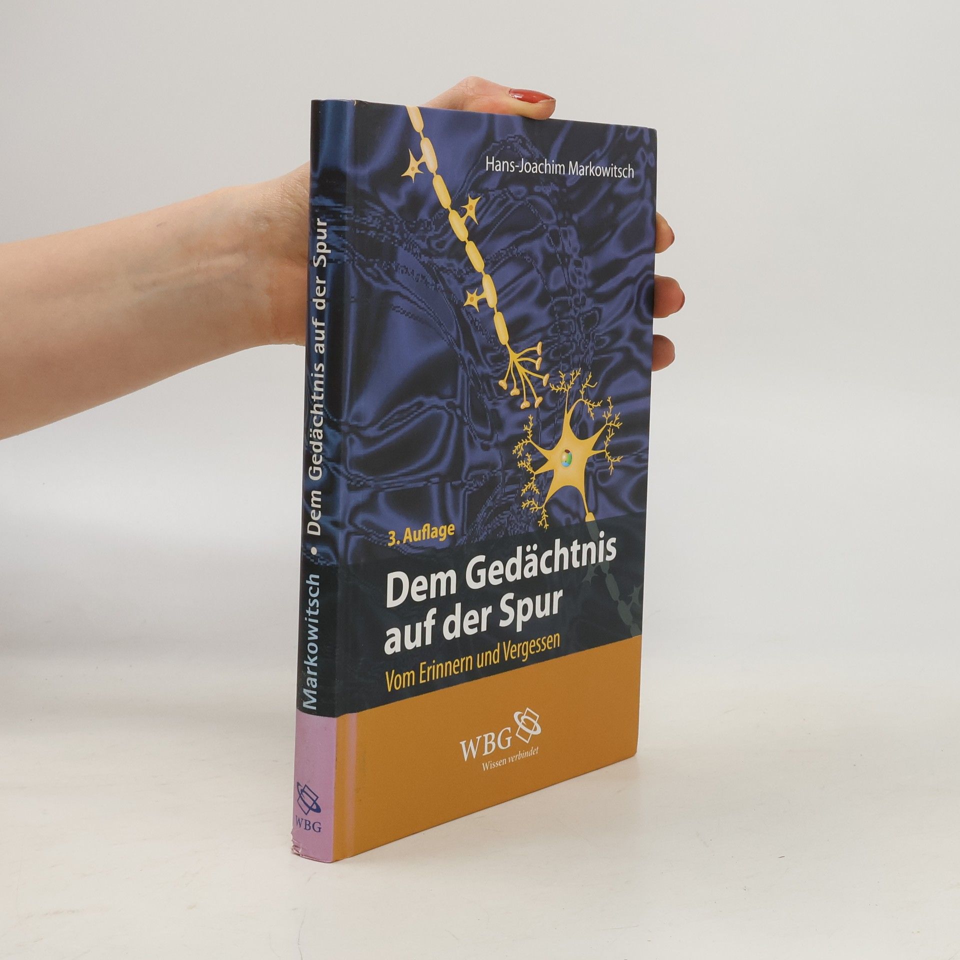 Hans-Joachim Markowitsch Dem Gedächtnis auf der Spur - 3. Auflage
