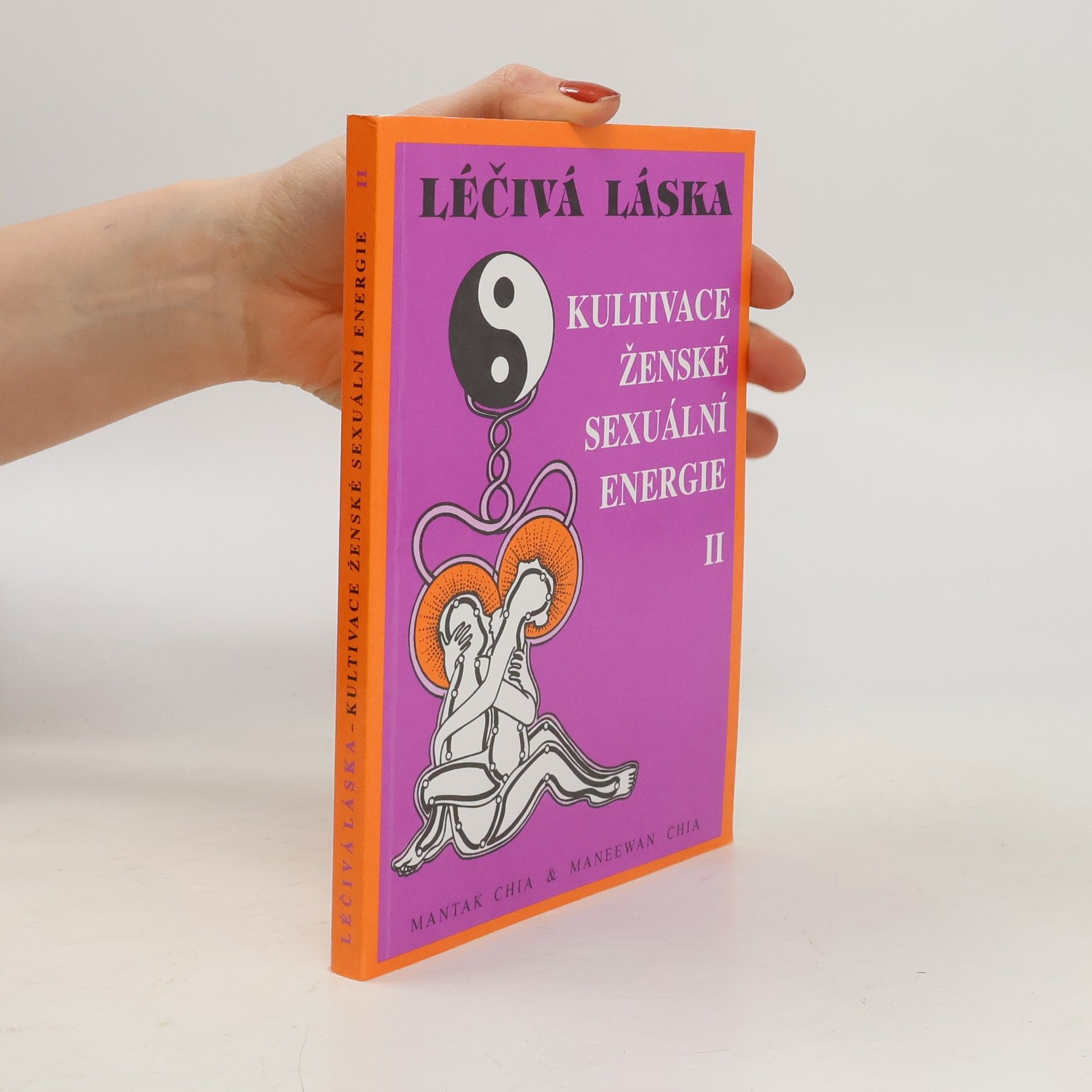 Mantak Chia Léčivá láska II. Kultivace ženské sexuální energie