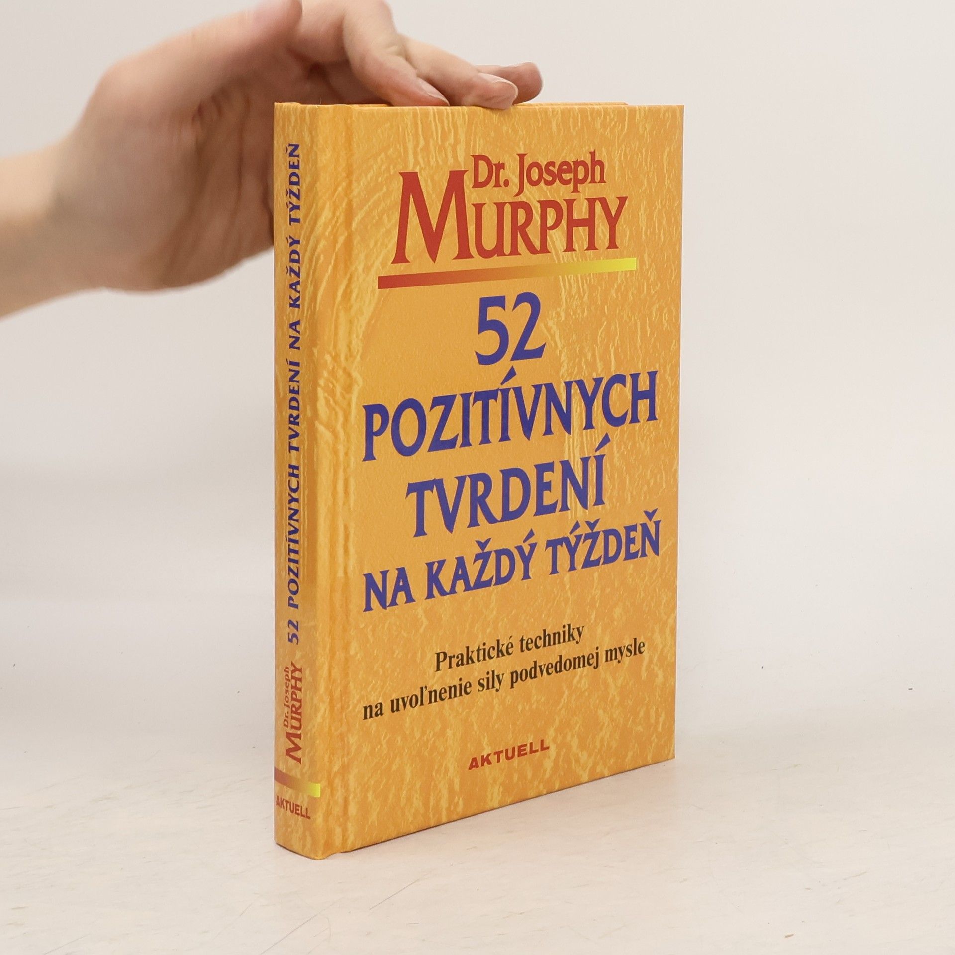 Joseph Murphy 52 pozitivních ujištění na každý týden