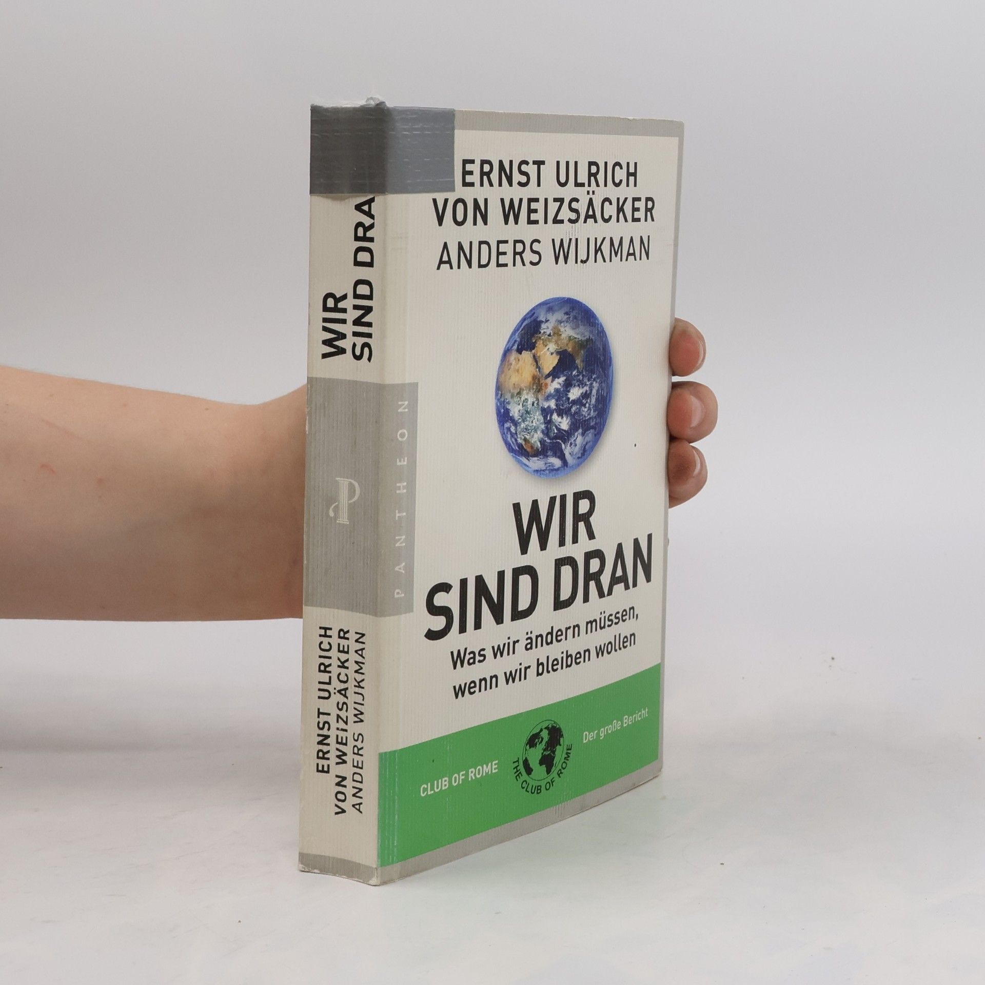 Ernst Ulrich von Weizsäcker Wir sind dran: was wir ändern müssen, wenn wir bleiben wollen