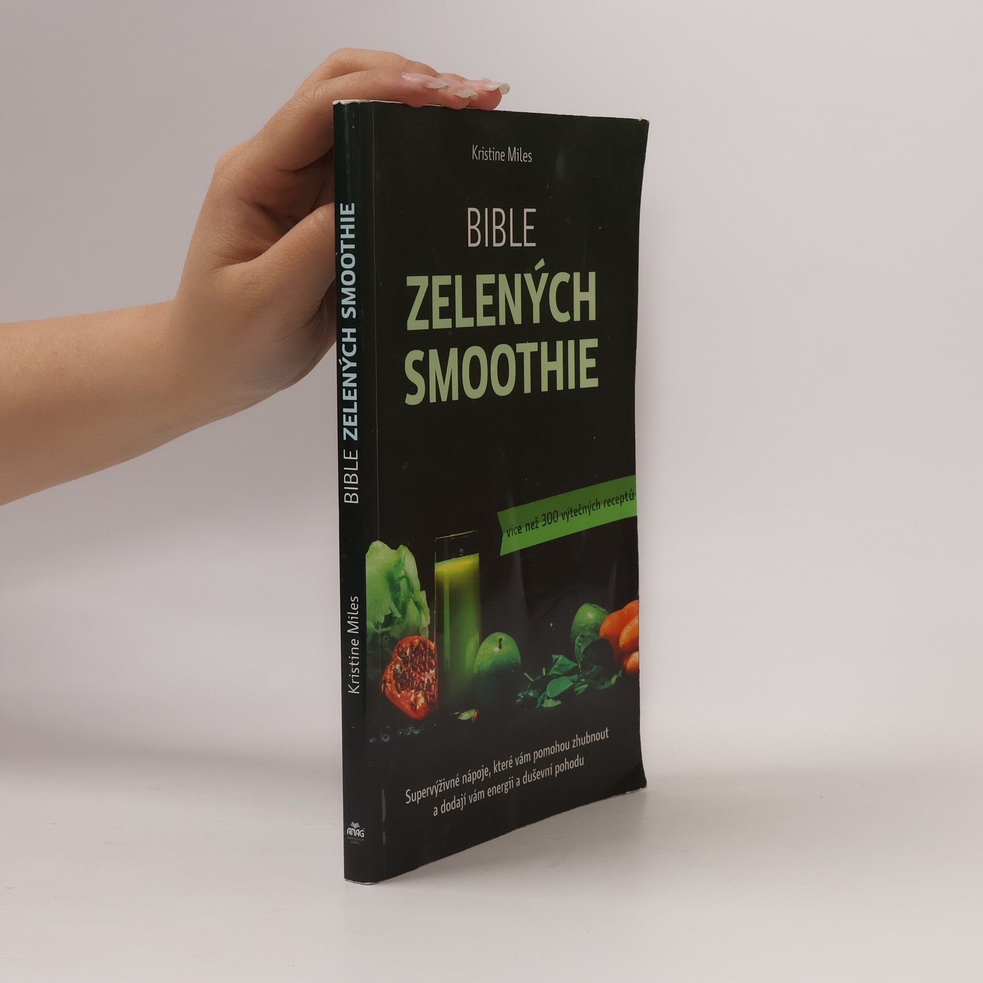 Kristine Miles Bible zelených smoothie. Supervýživné nápoje, které vám pomohou zhubnout a dodají vám energii a duševní pohodu. Více než 300 výtečných receptů