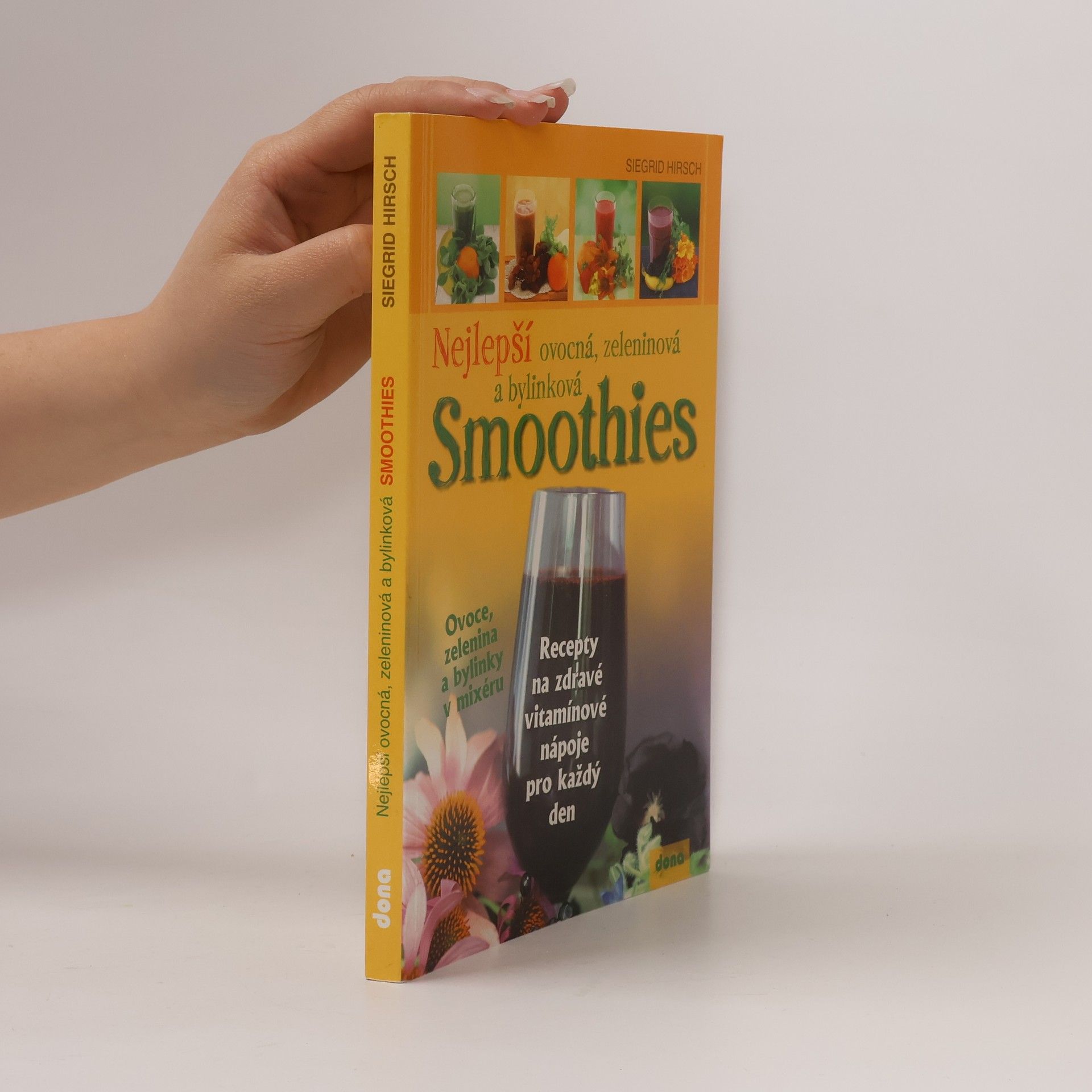 Siegrid Hirsch Nejlepší ovocná, zeleninová a bylinková smoothies