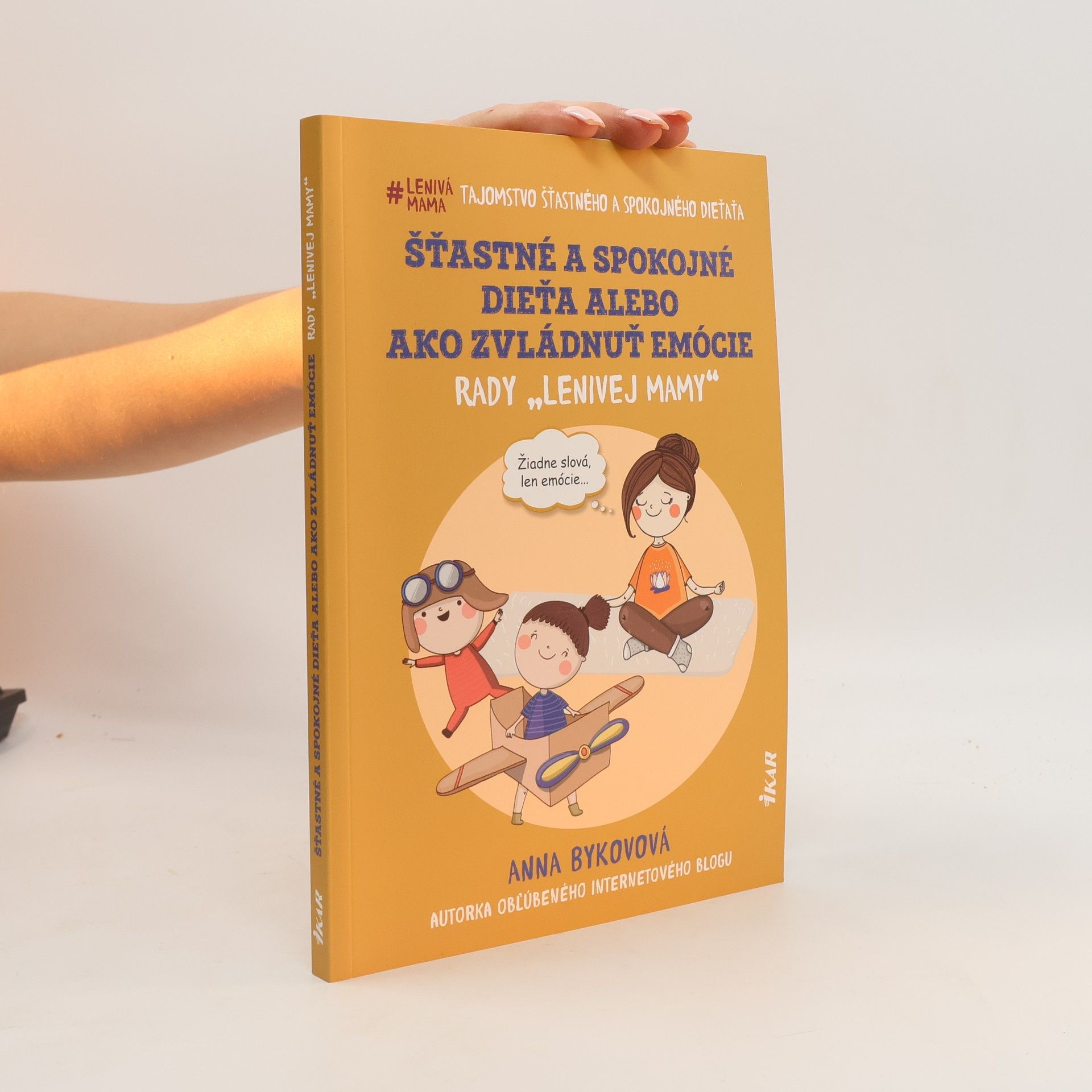 Anna Bykovová Šťastné a spokojné dieťa alebo ako zvládnuť emócie