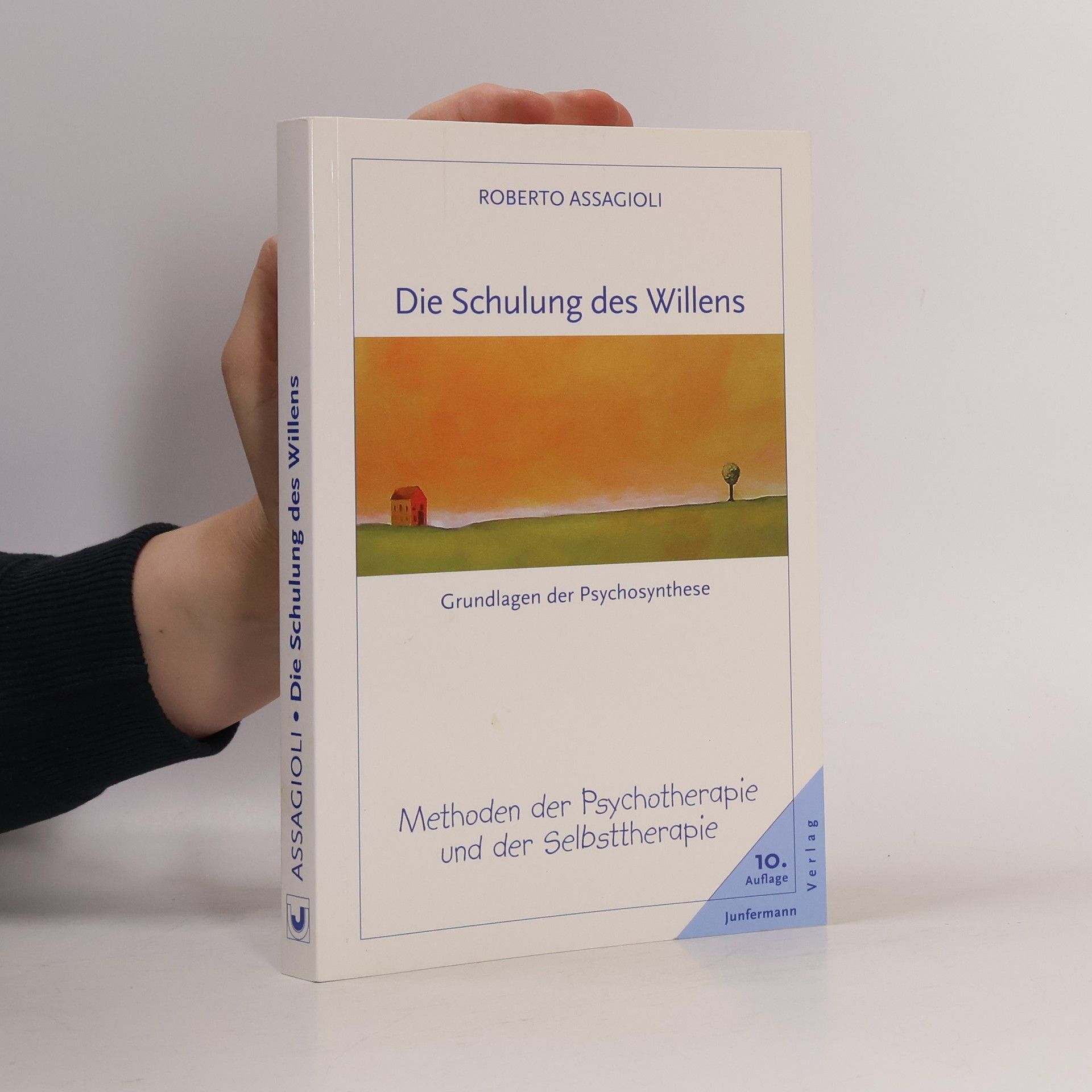 Roberto Assagioli Die Schulung des Willens