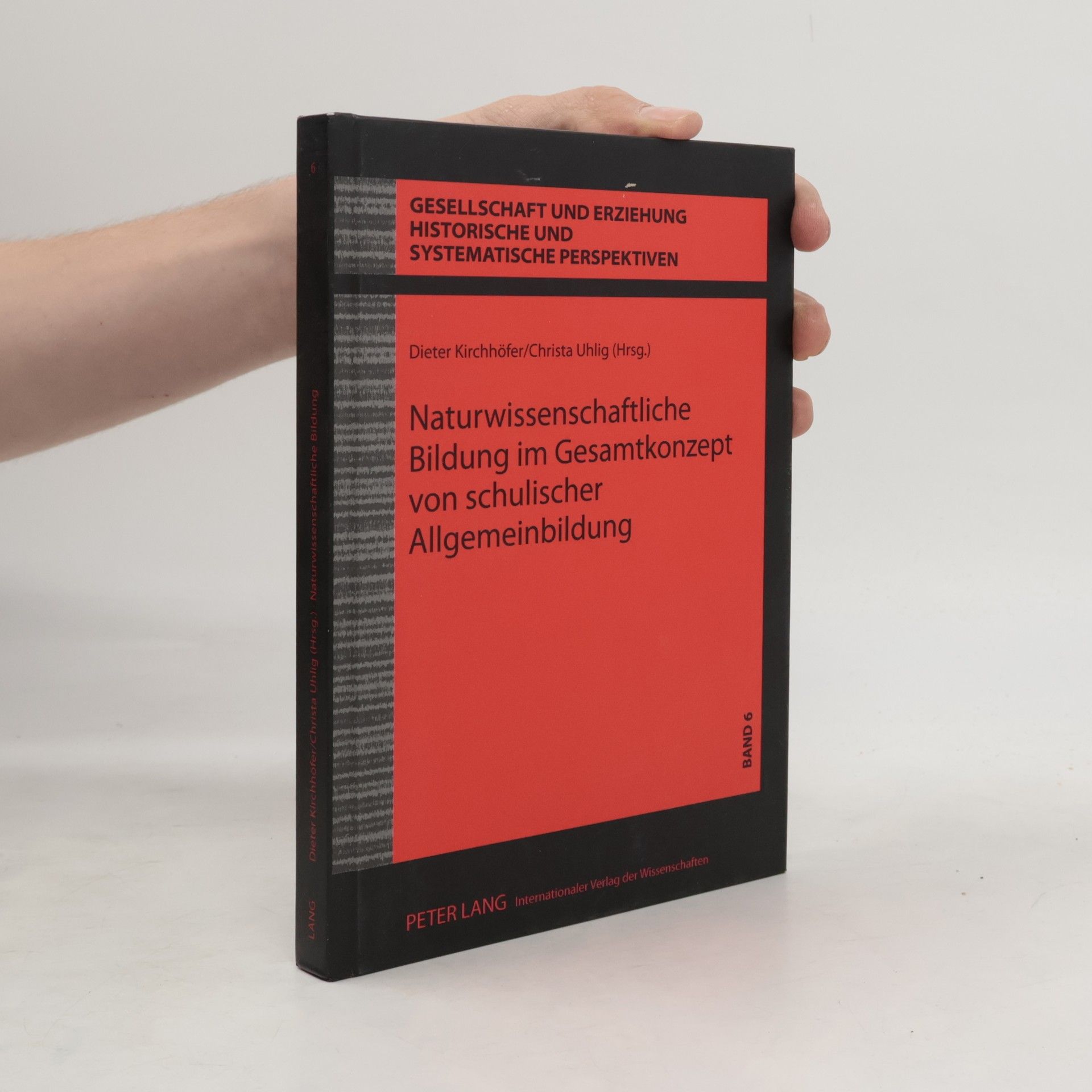 Gesellschaft und Erziehung: Historische und Systematische Perspektiven - 6: Naturwissenschaftliche Bildung im Gesamtkonzept von schulischer Allgemeinbildung