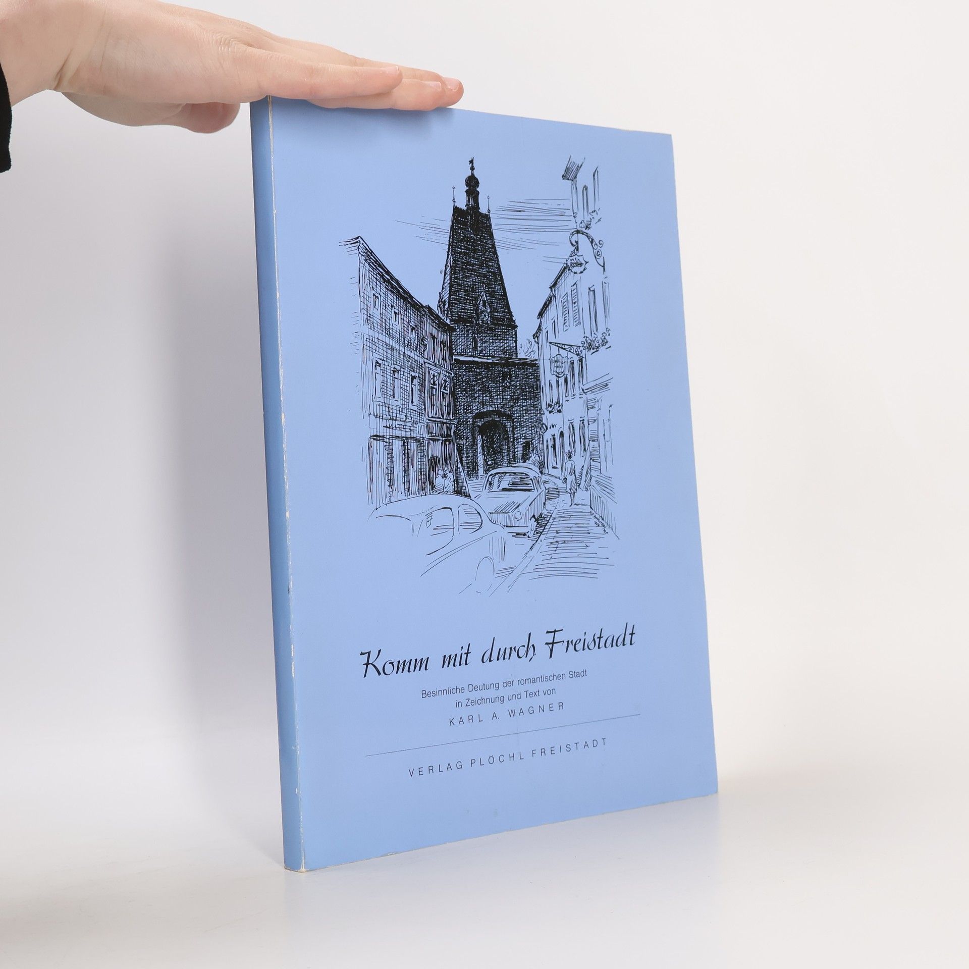 Karl A. Wagner Komm mit durch Freistadt