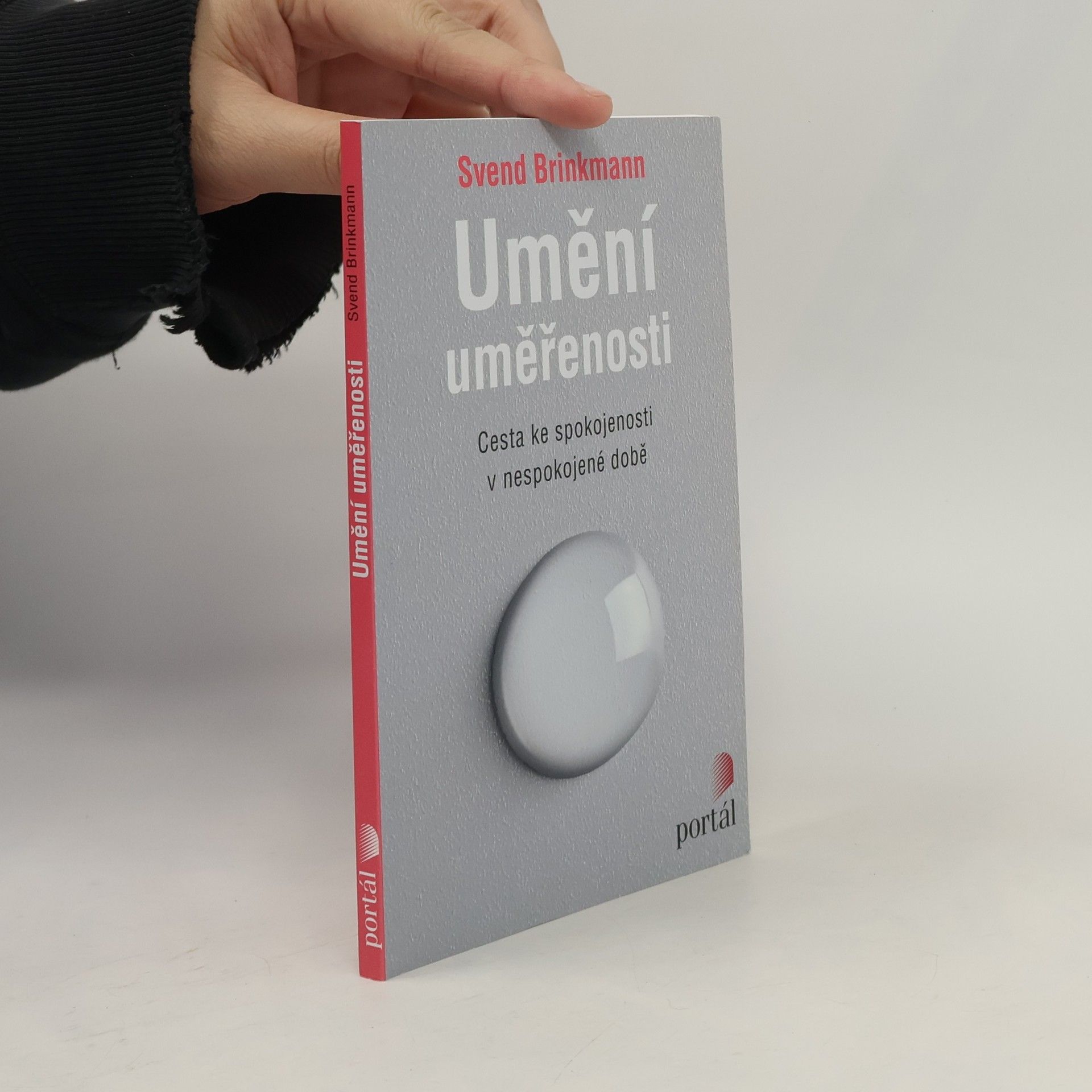 Svend Brinkmann Umění uměřenosti : cesta ke spokojenosti v nespokojené době