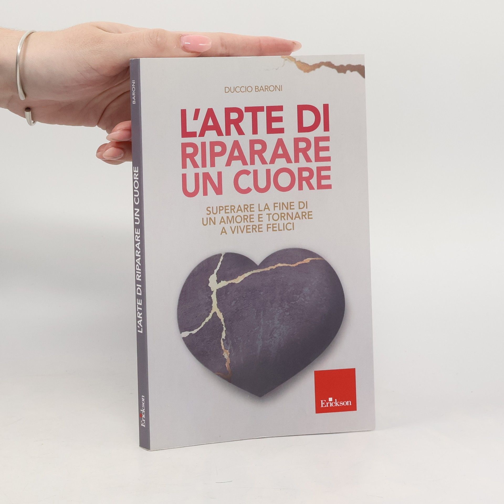 Duccio Baroni L'arte di riparare un cuore. Superare la fine di un amore e tornare a vivere felici