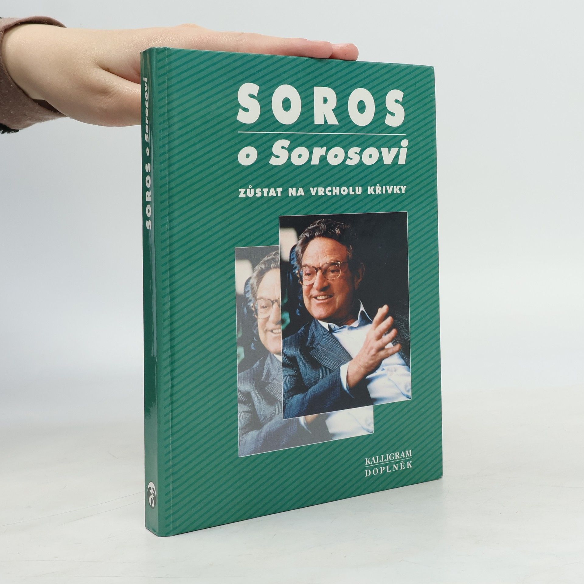 George Soros Soros o Sorosovi. Zůstat na vrcholu křivky