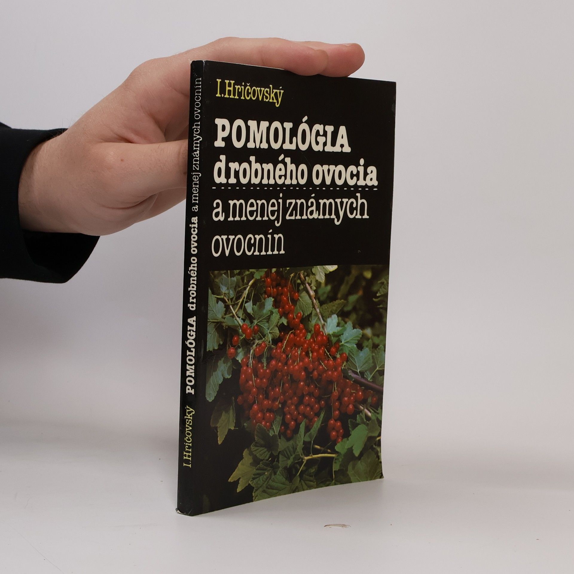 Ivan Hričovský Pomológia drobného ovocia a menej známych ovocnín