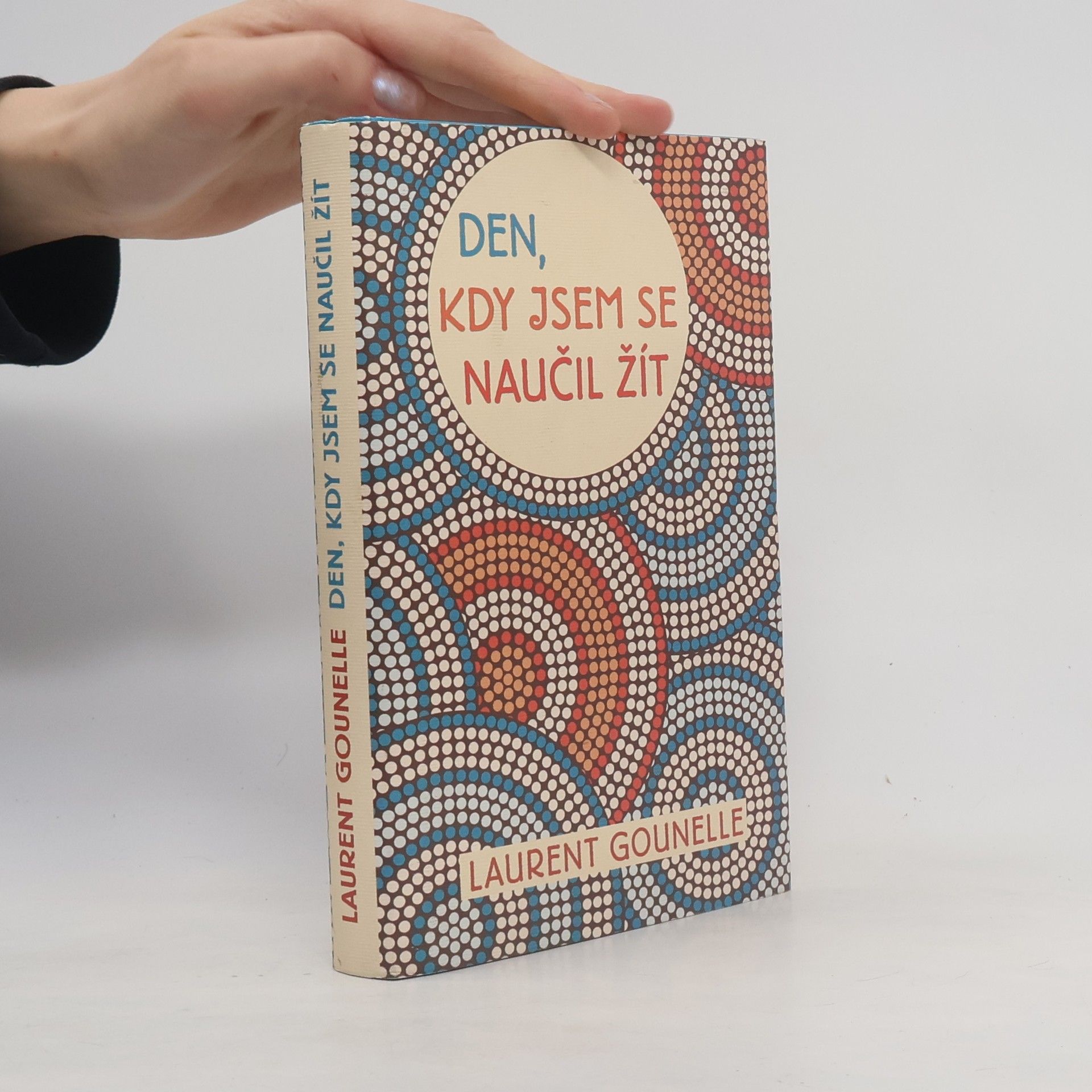Laurent Gounelle Den, kdy jsem se naučil žít