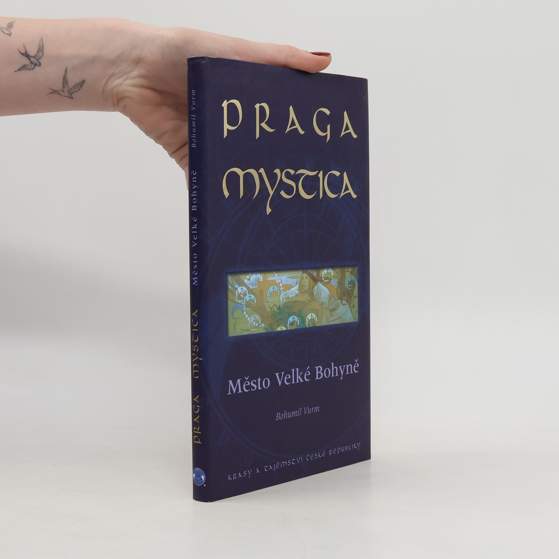 Praga Mystica: Město Velké Bohyně : krásy a tajemství České republiky