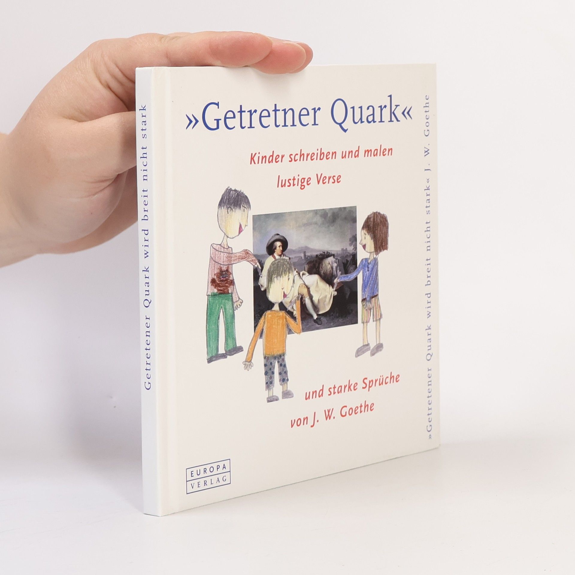 Johann Wolfgang von Goethe Getretner Quark wird breit nicht stark