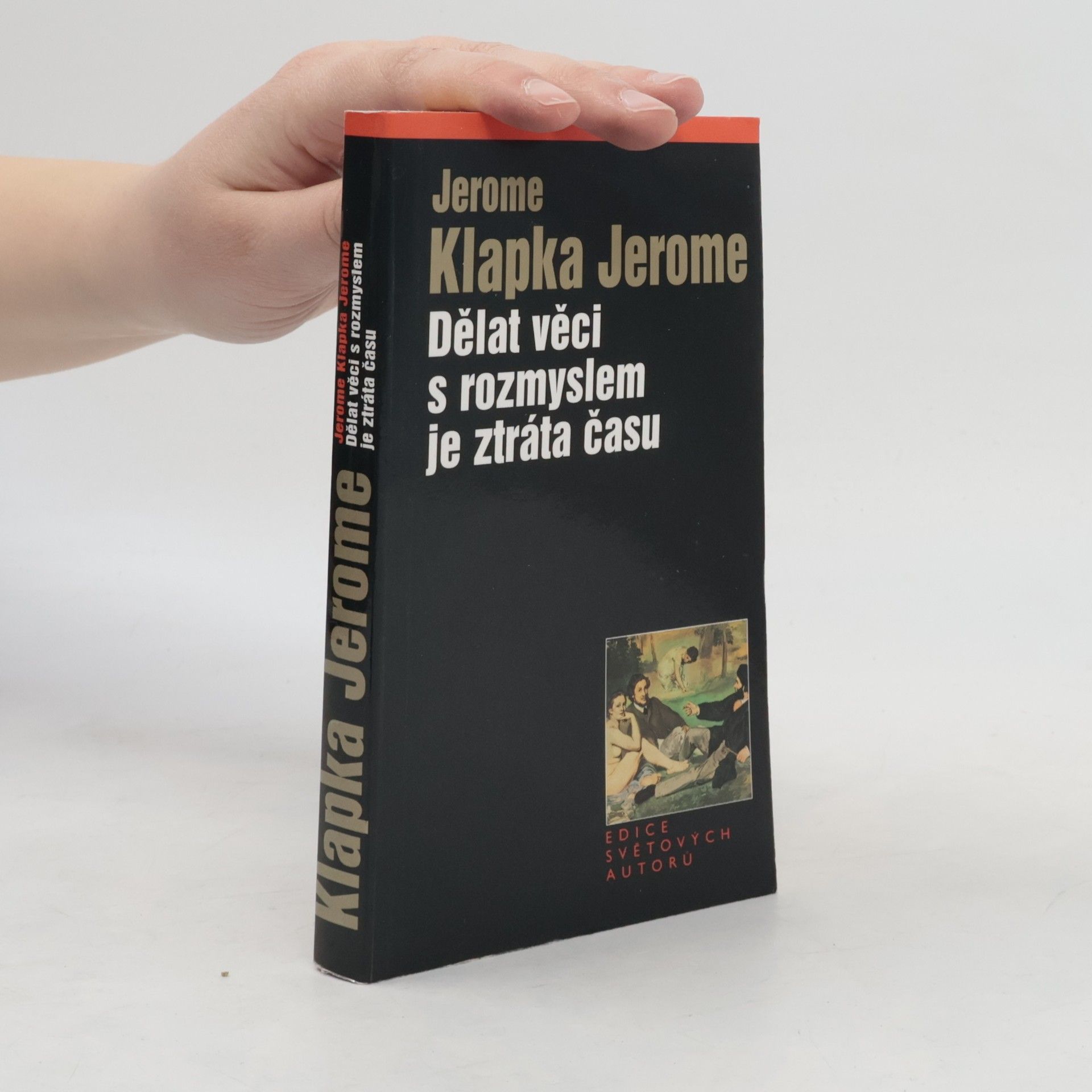 Jerome Klapka Jerome Dělat věci s rozmyslem je ztráta času