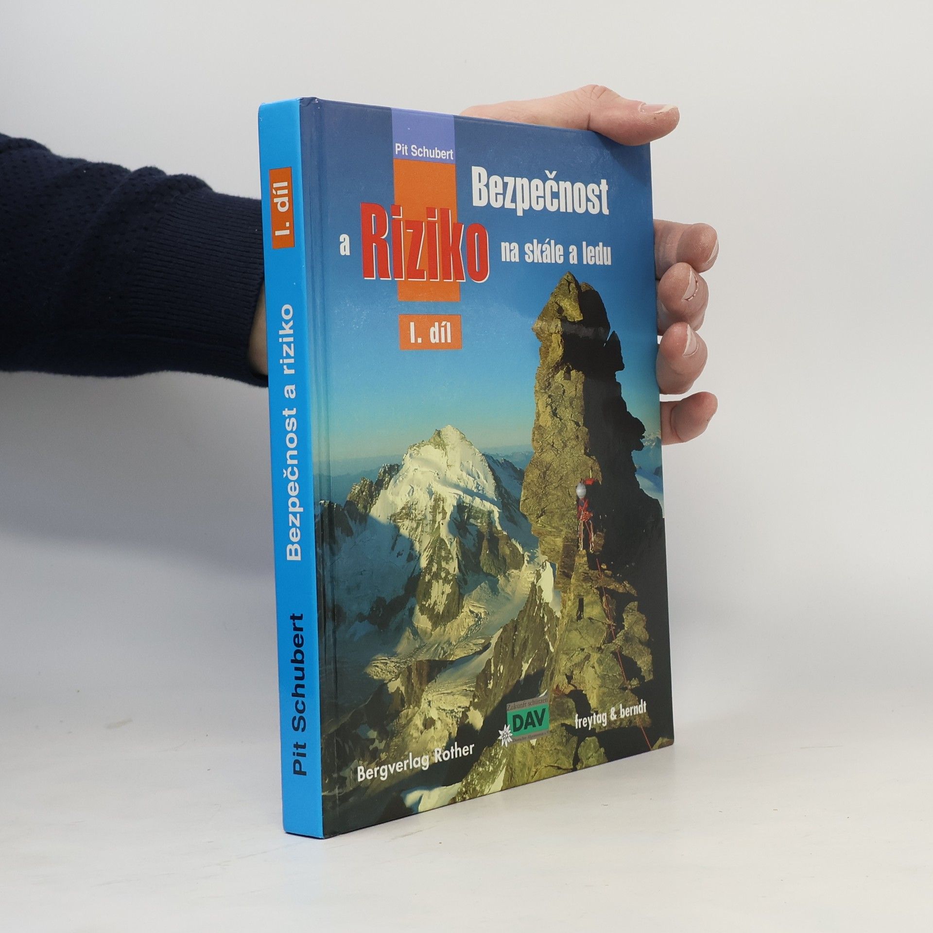 Pit Schubert Bezpečnost a riziko na skále a ledu. I. díl