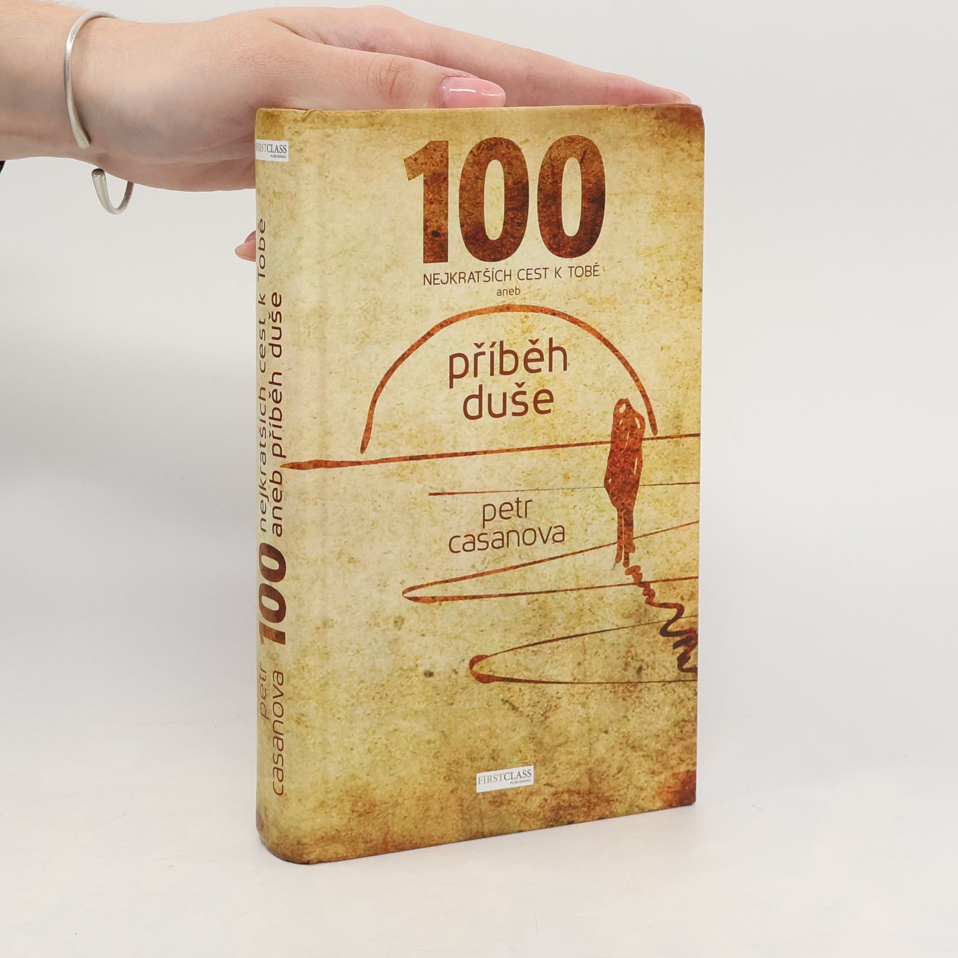 Petr Casanova 100 nejkratších cest k Tobě aneb příběh duše