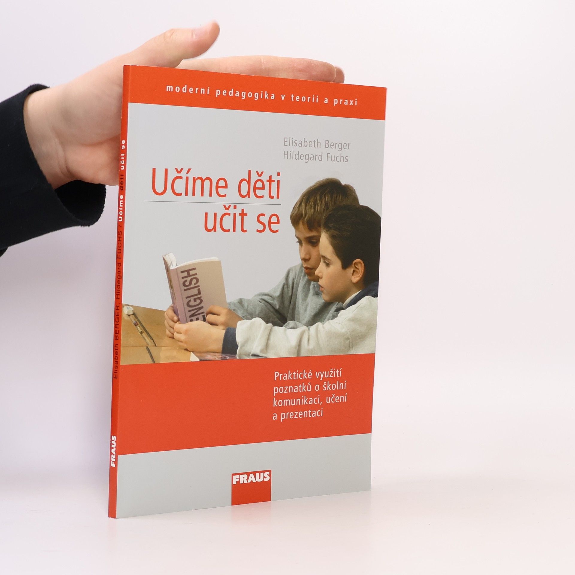 Hildegard Fuchs Učíme děti učit se : praktické využití poznatků o školní komunikaci, učení a prezentaci