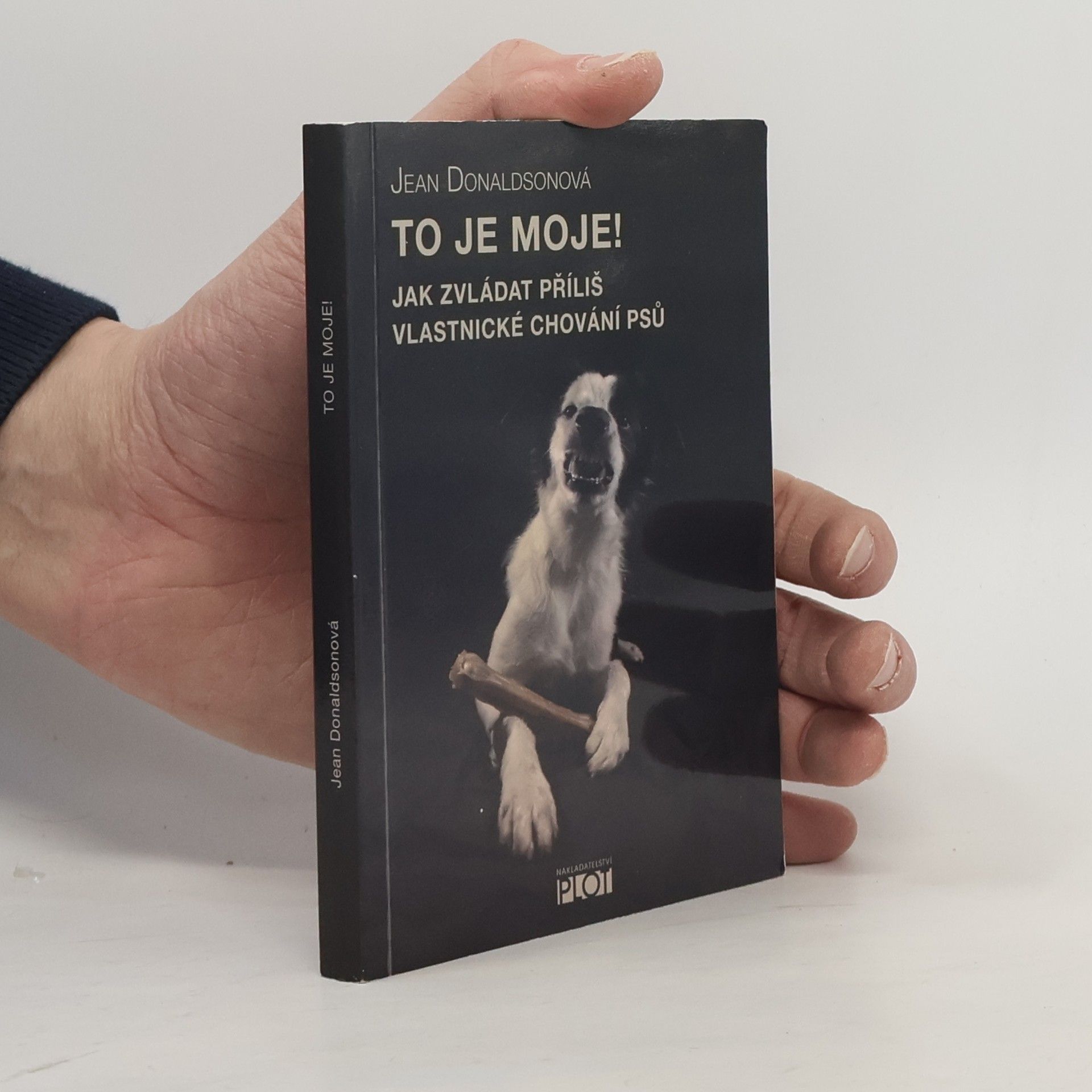 Jean Donaldson To je moje! Jak zvládat příliš vlastnické chování psů