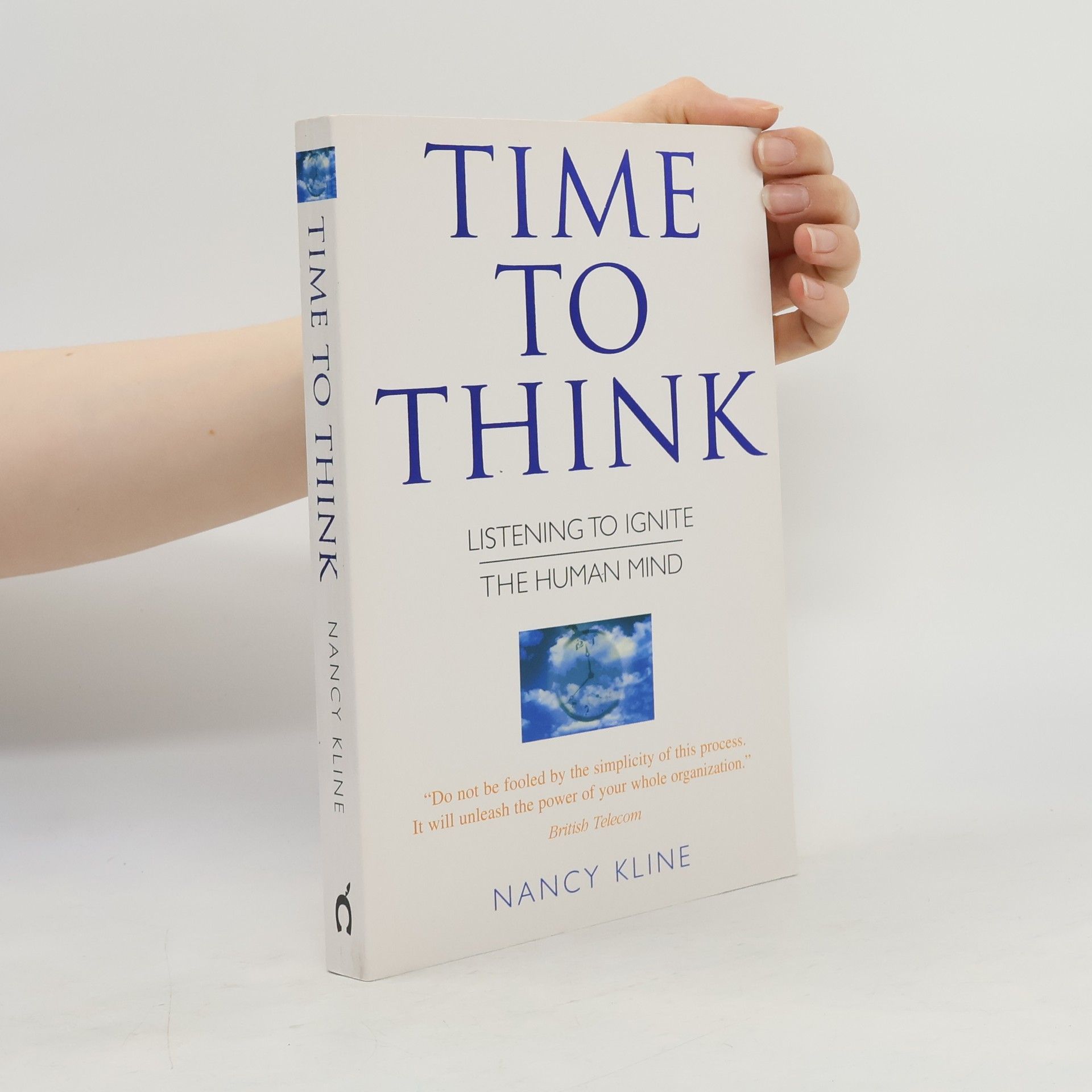 Nancy Kline Time to think : listening to ignite the human mind
