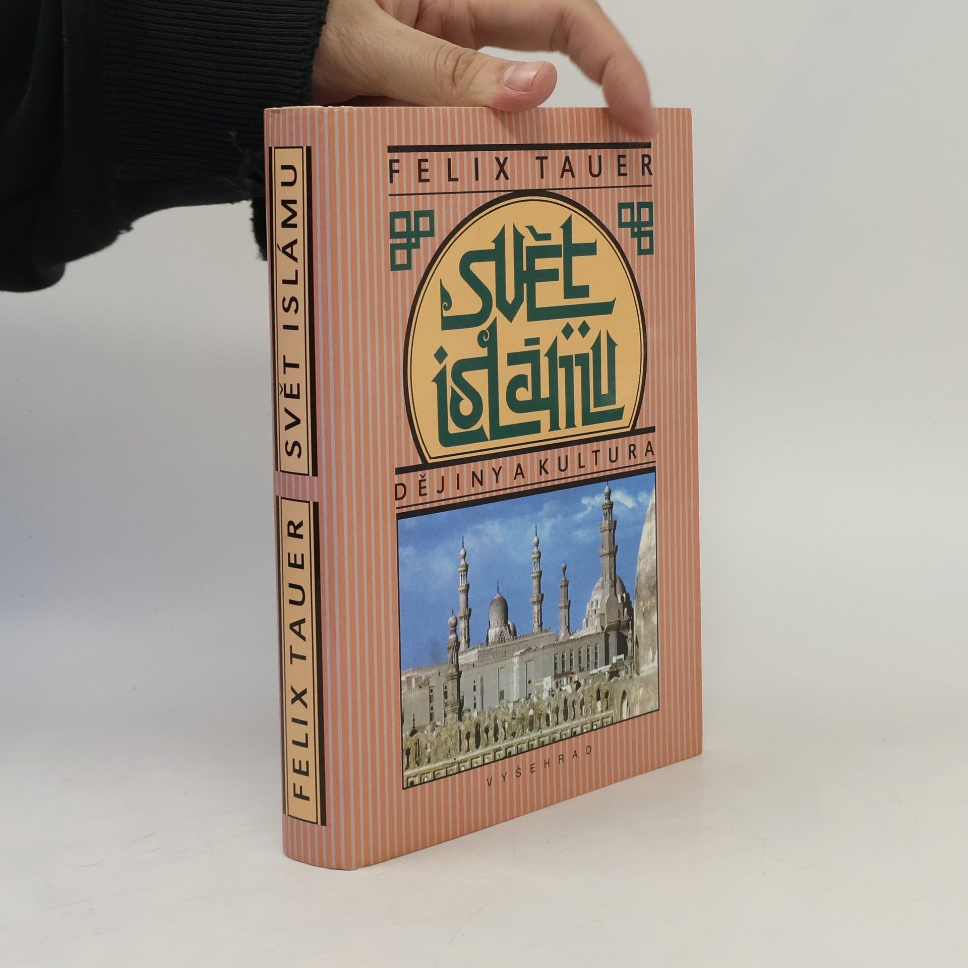 Felix Tauer Svět islámu: Dějiny a kultura: Nástin politického, sociálního, hospodářského a kulturního vývoje zemí, do nichž proniklo učení arabského proroka, od jeho vystoupení do konce první světové války
