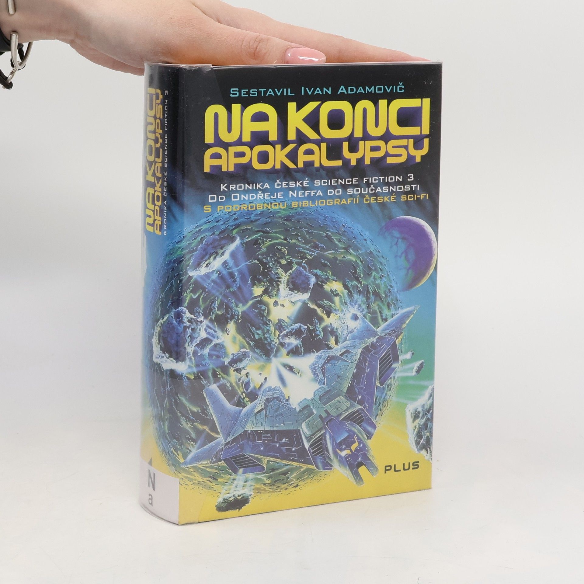 Ivan Adamovič Kronika české science fiction 3. Na konci apokalypsy. Od Ondřeje Neffa do současnosti