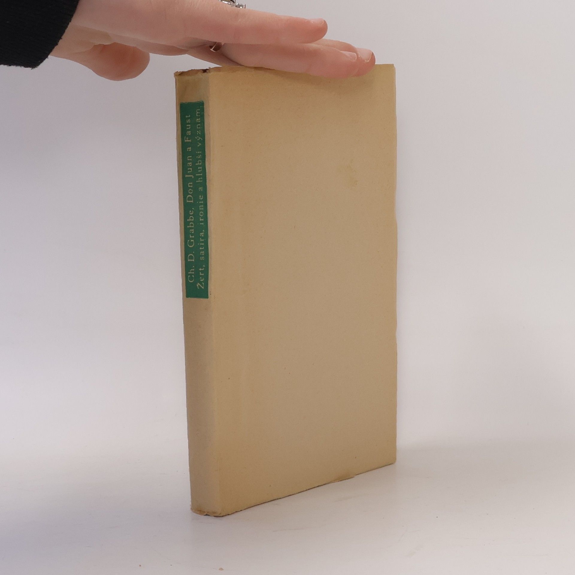 Christian Dietrich Grabbe Don Juan a Faust. Žert, satira, ironie a hlubší význam