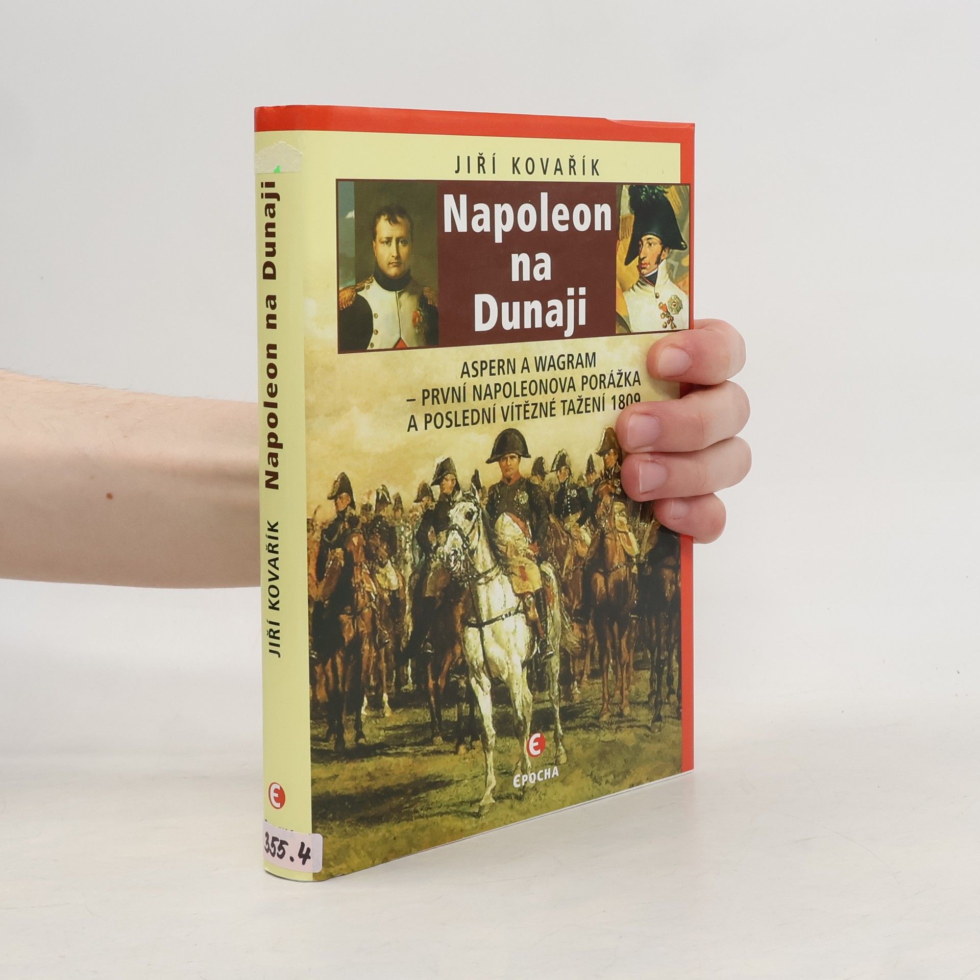 Napoleon na Dunaji: První Napoleonova porážka a poslední vítězné tažení 1809