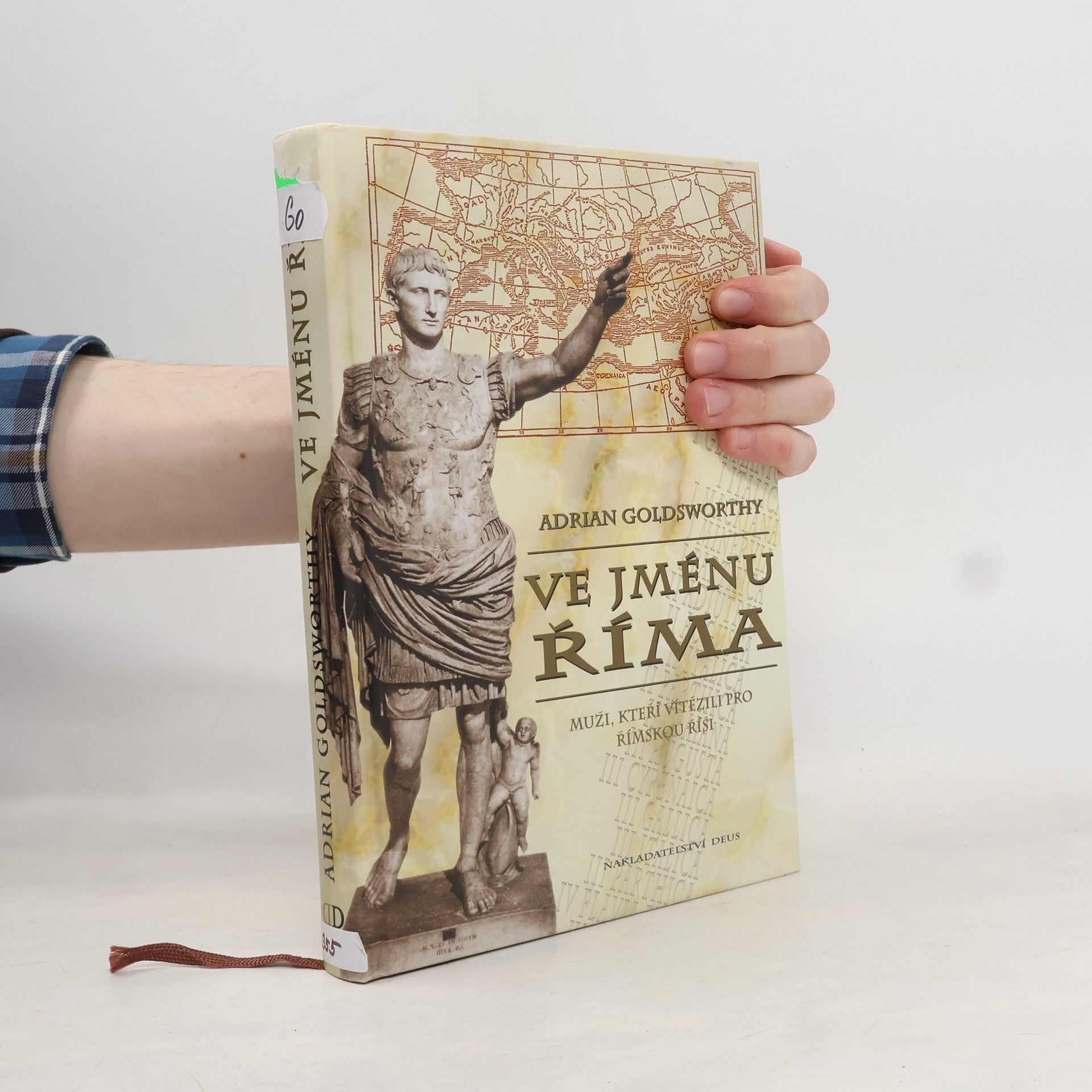 Adrian Goldsworthy Ve jménu Říma. Muži, kteří vítězili pro římskou říši