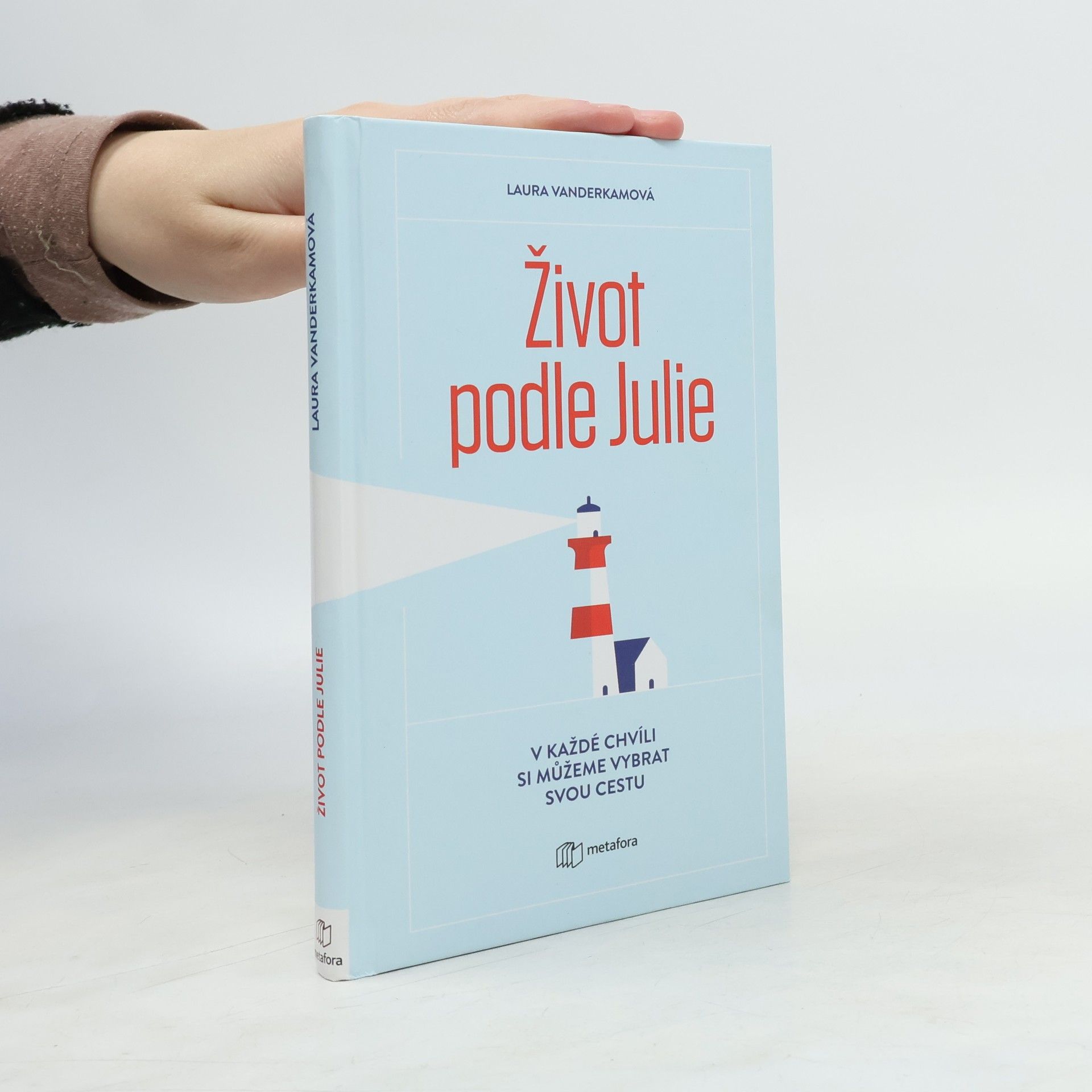 Laura Vanderkam Život podle Julie : inspirativní příběh o tom, že si v každé chvíli můžeme vybrat svou cestu