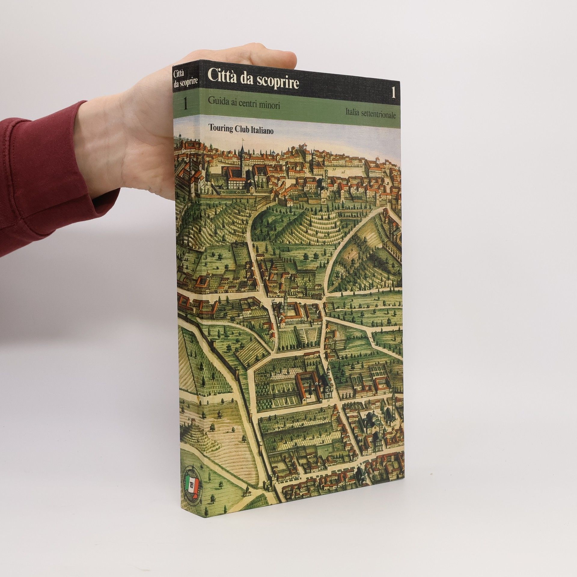 Autorenkollektiv Città da scoprire 1. Guida ai centri minori. Italia settentrionale