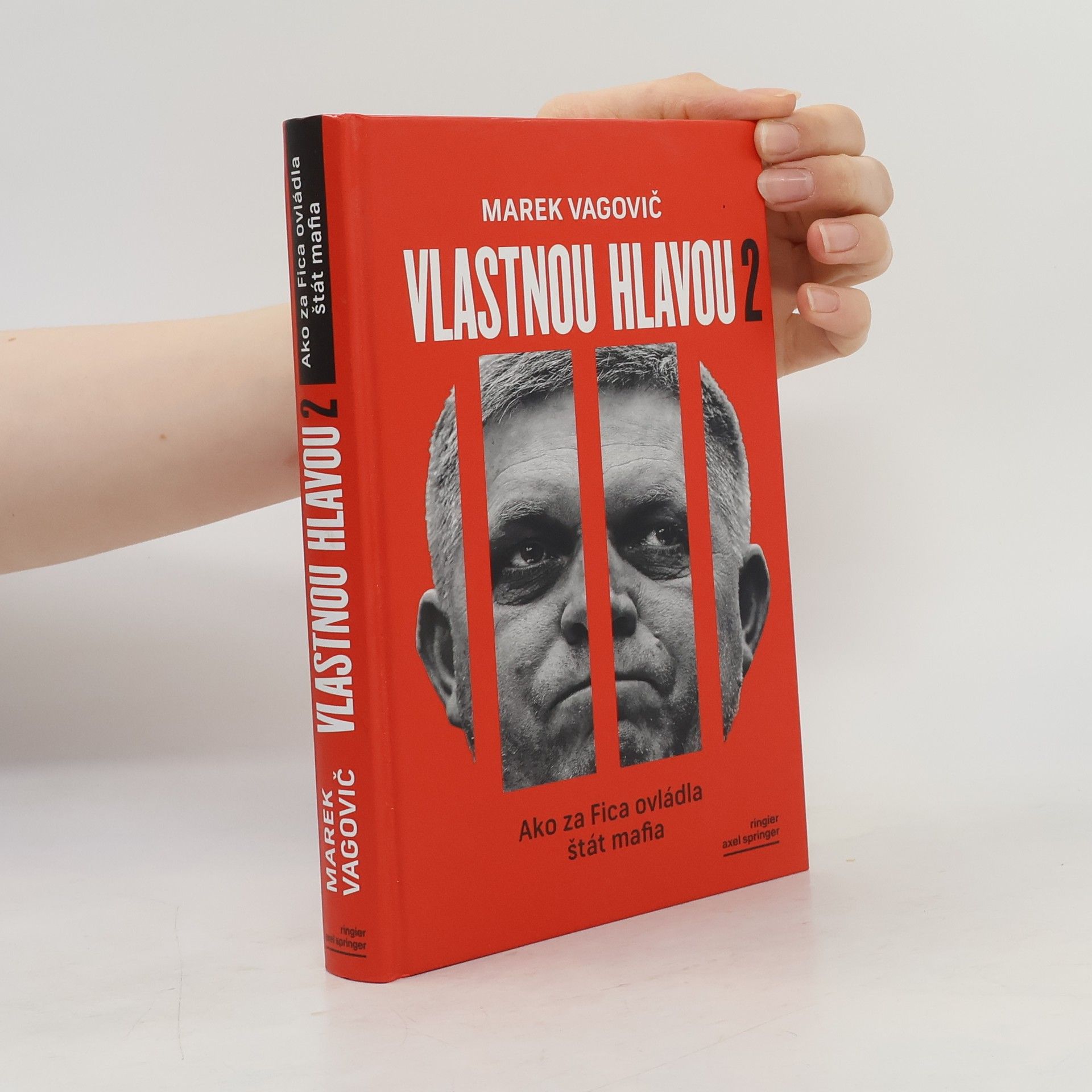 Marek Vagovič Vlastnou hlavou 2. Ako za Fica ovládla štát mafia