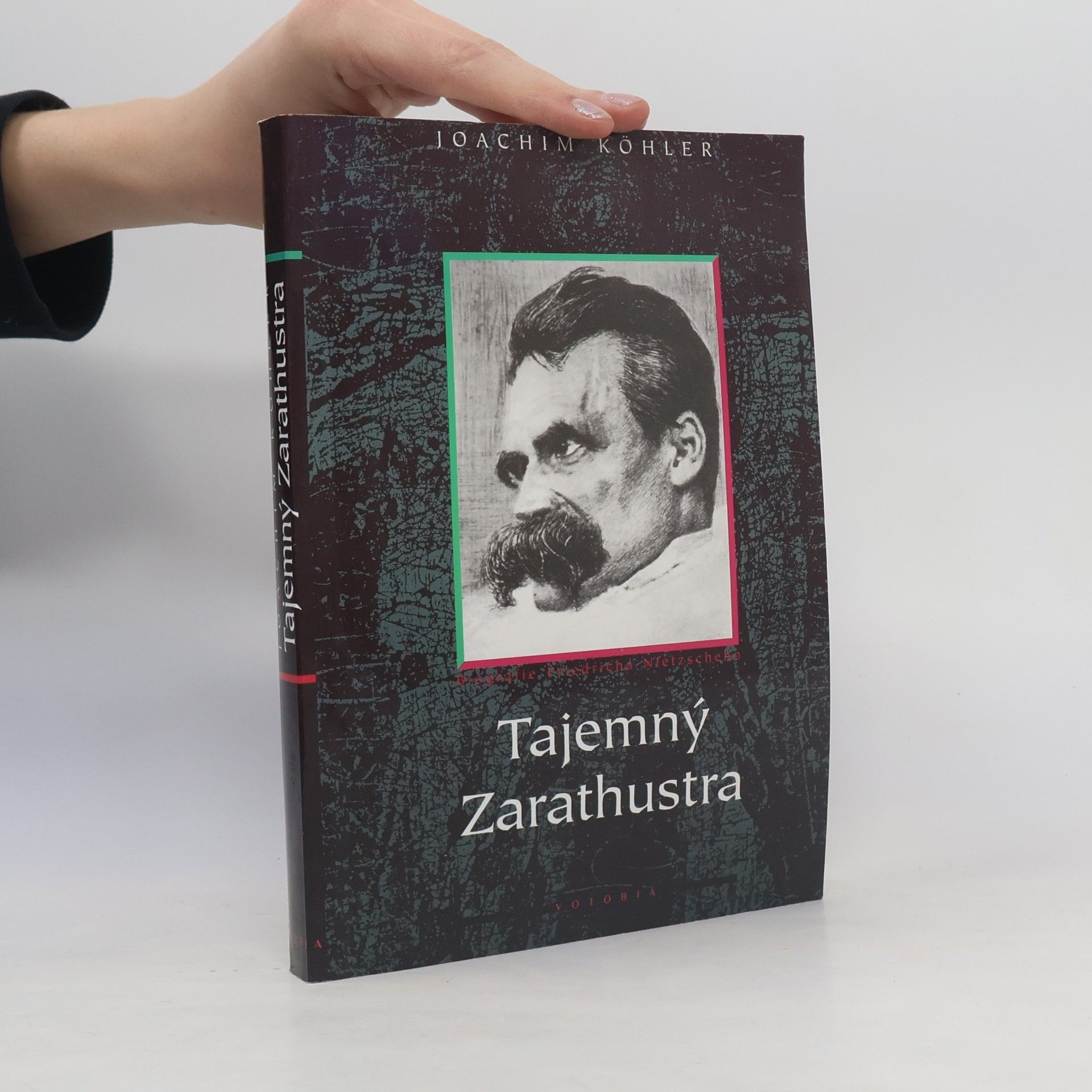 Joachim Köhler Tajemný Zarathustra. Biografie Friedricha Nietzscheho