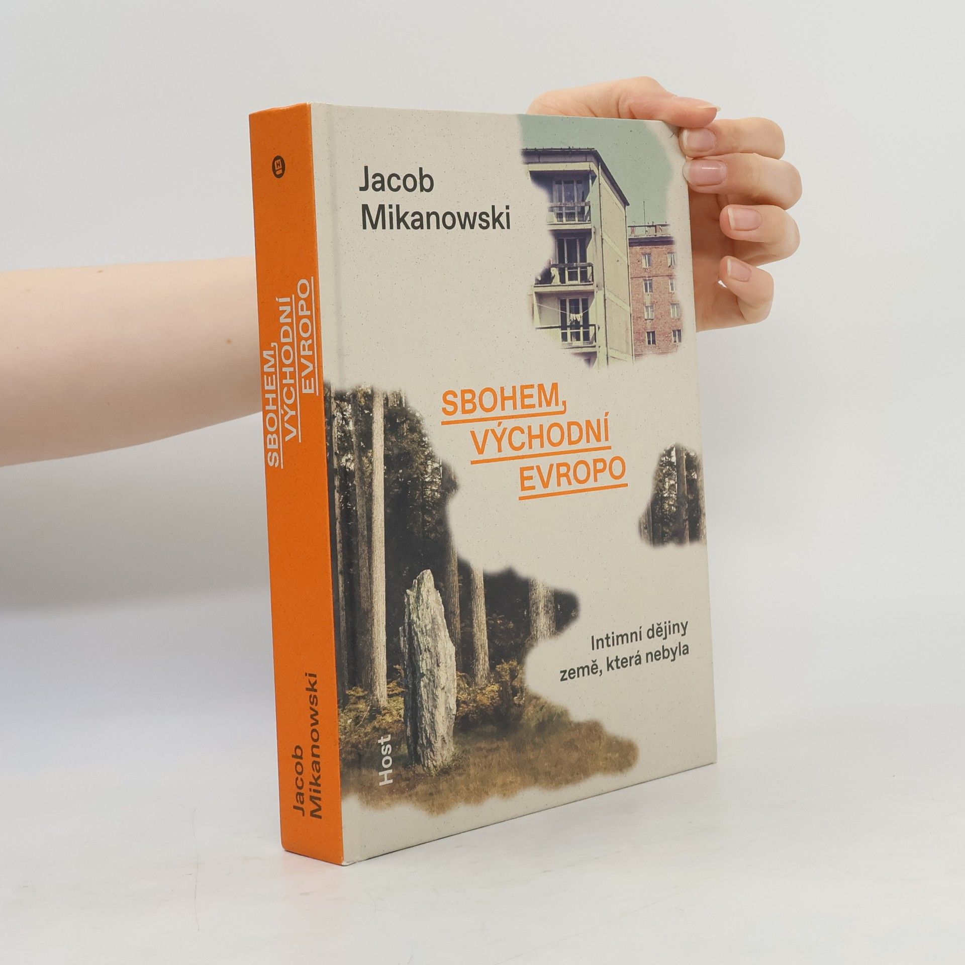Jacob Mikanowski Sbohem, východní Evropo: Intimní dějiny rozdělené země