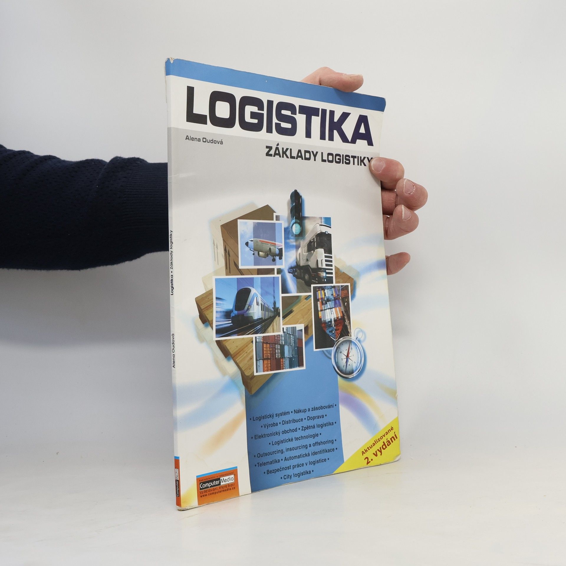 Alena Oudová Logistika: Základy logistiky