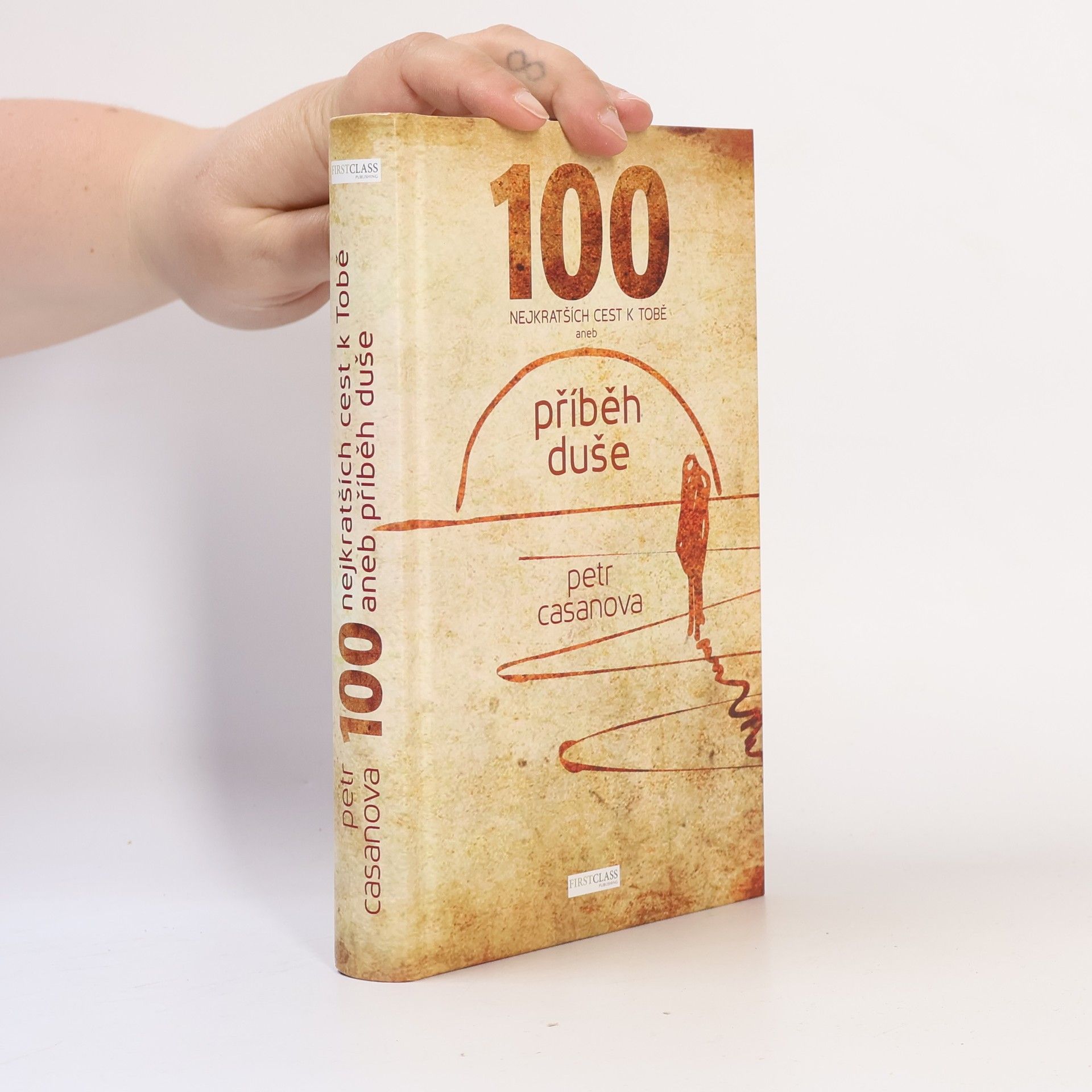 Petr Casanova 100 nejkratších cest k Tobě aneb příběh duše