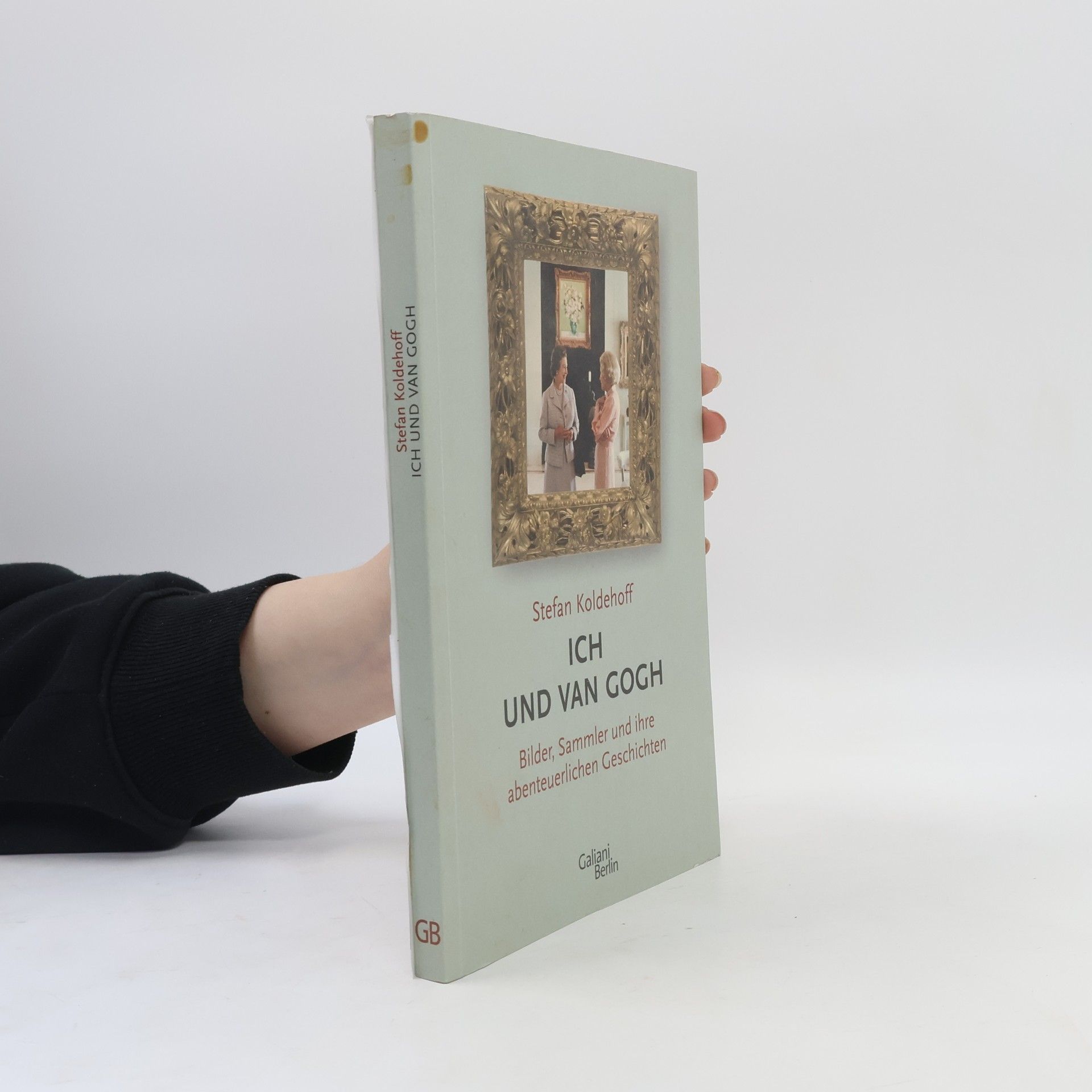 Stefan Koldehoff Ich und Van Gogh