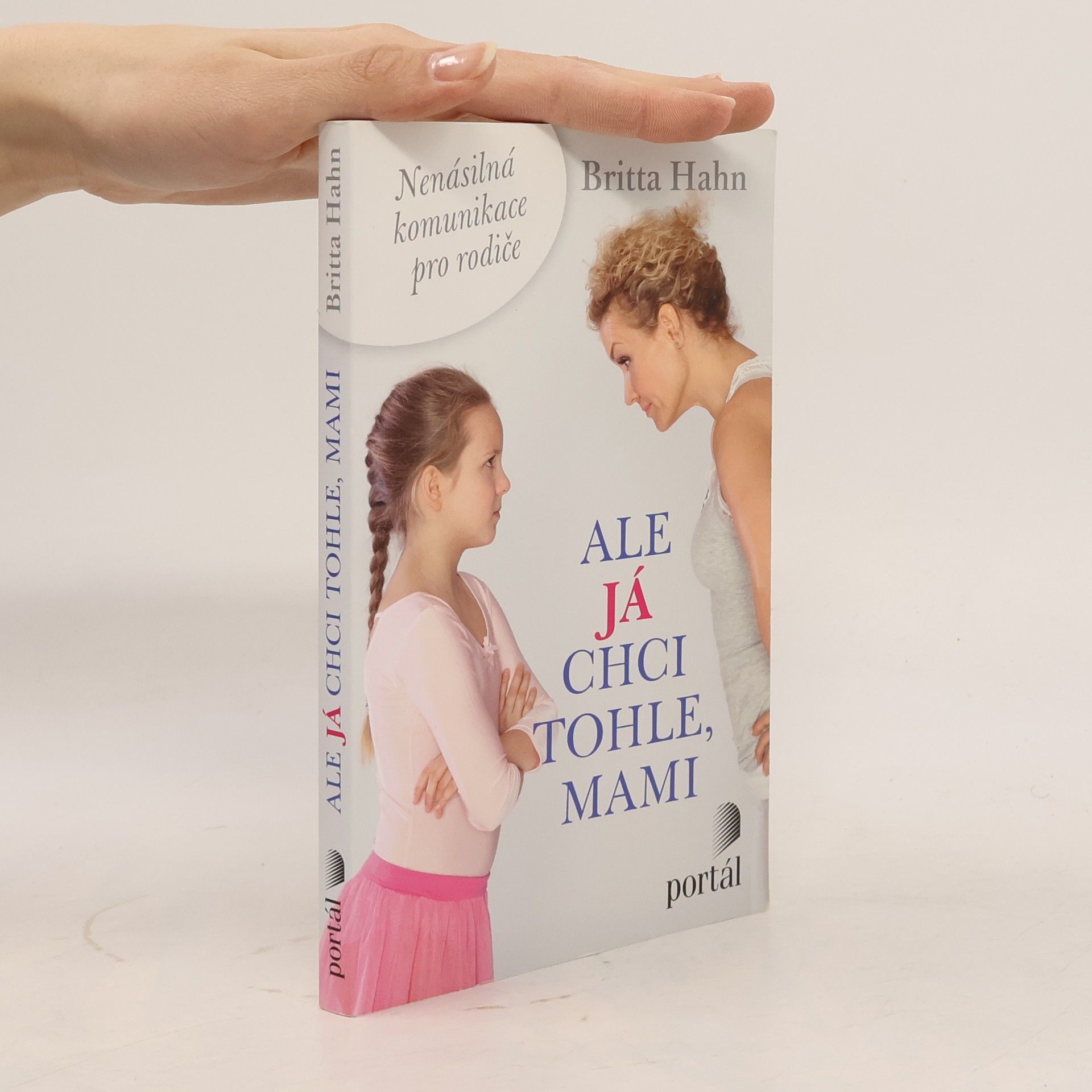 Britta Hahn Ale já chci tohle, mami. Nenásilná komunikace pro rodiče