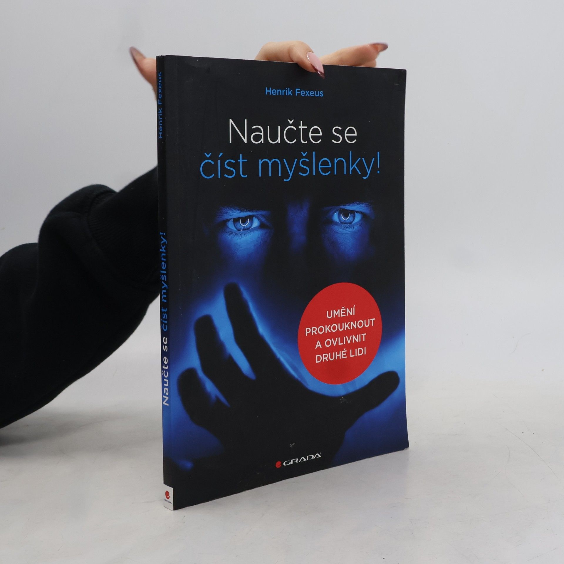 Henrik Fexeus Naučte se číst myšlenky!: Umění prokouknout a ovlivnit druhé lidi