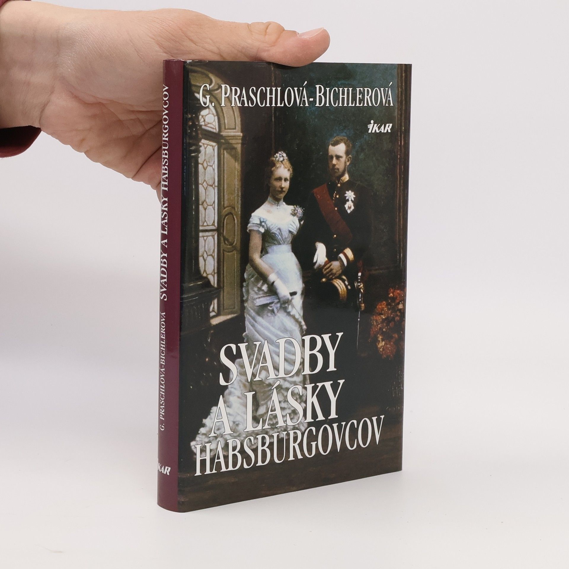 Dr. Gabriele Praschl-Bichler Svadby a lásky Habsburgovcov